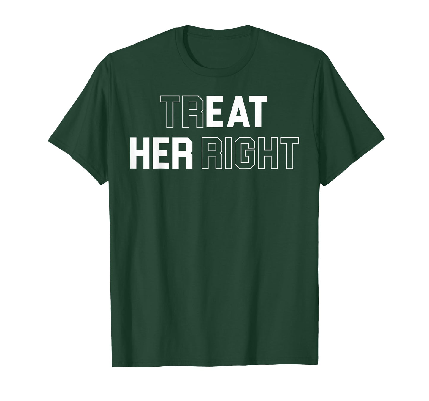 Treat Her Right Funny Eat Her T-Shirt