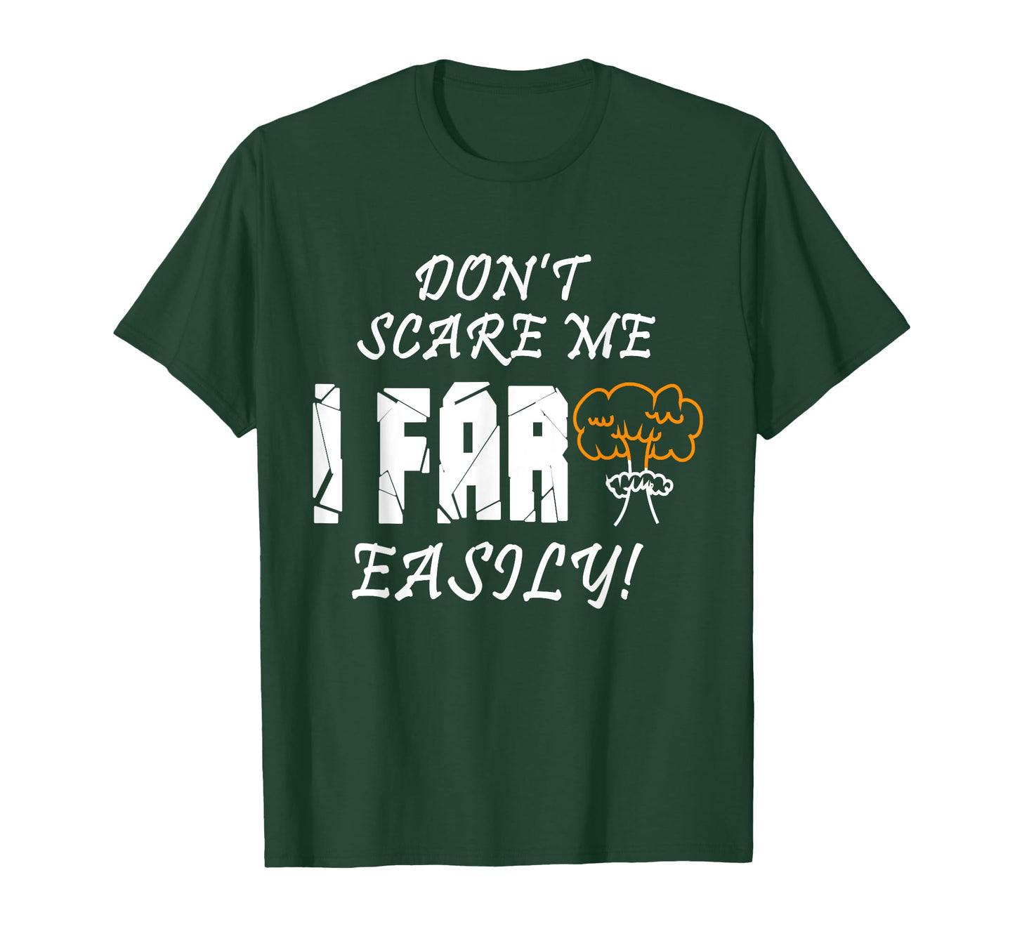 Don't Scare Me I Fart Easily Funny Humor Apparel T-Shirt
