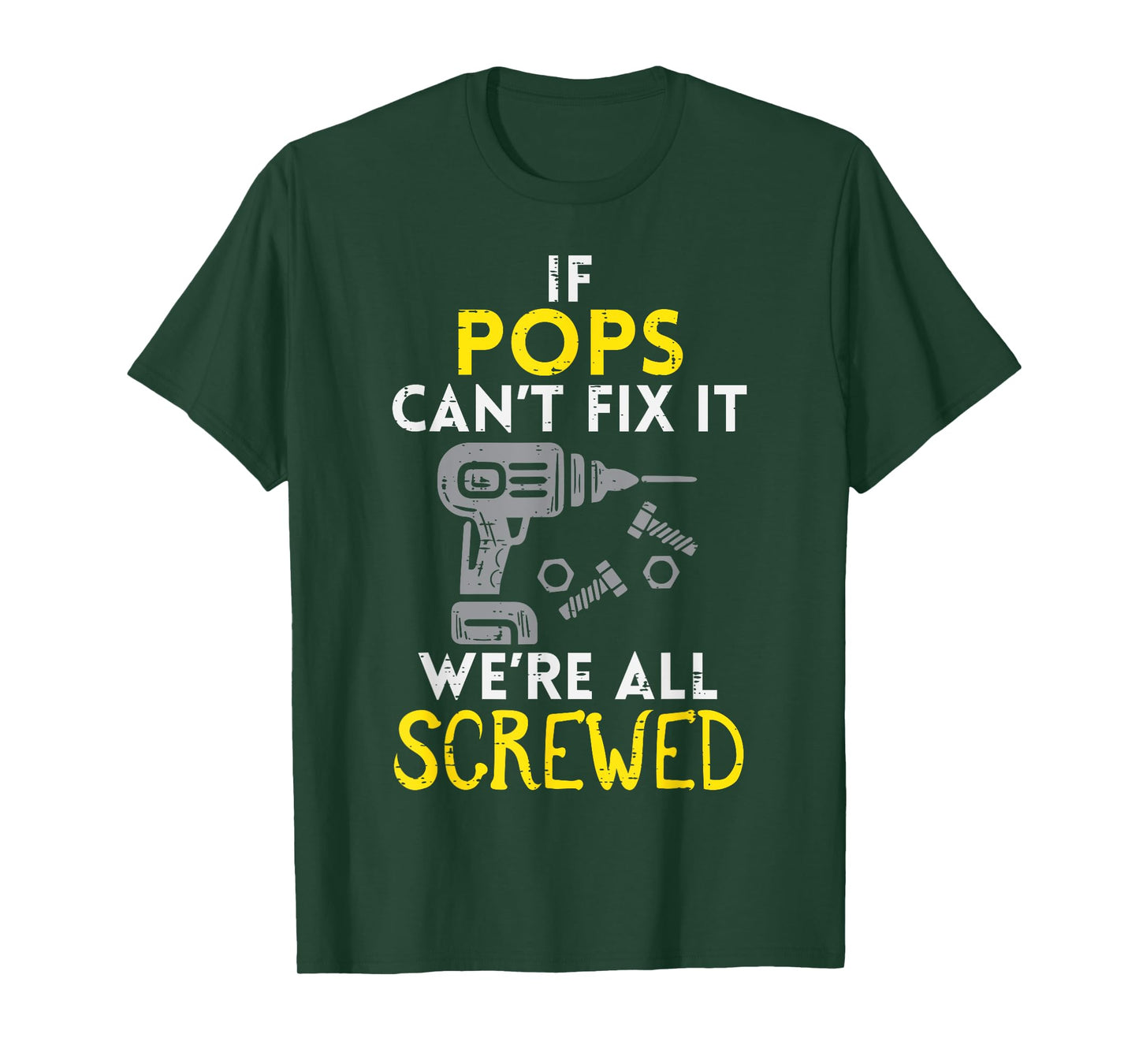 If Pops Cant Fix It Were All Screwed Fathers Day Grandpa T-Shirt