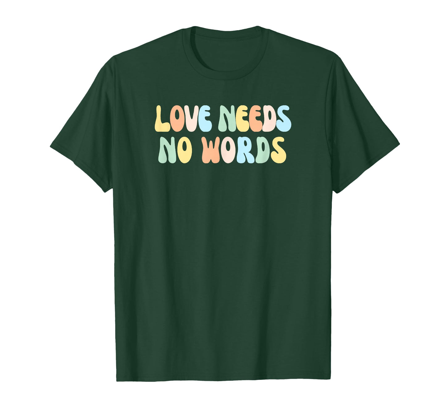 LOVE NEEDS NO WORDS T-Shirt