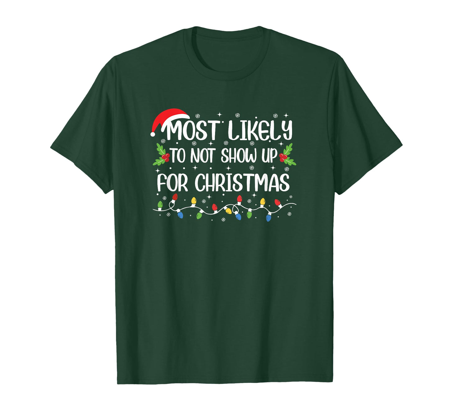 Funny Christmas Most Likely to Not Show Up for Christmas T-Shirt
