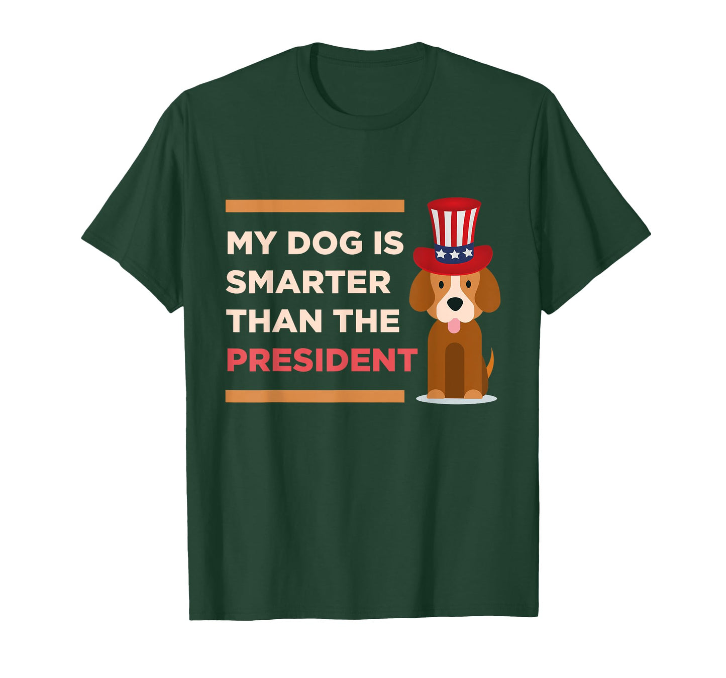 My Dog Is Smarter Than The President Protest Novelty Shirt Men Women Kids T-Shirt