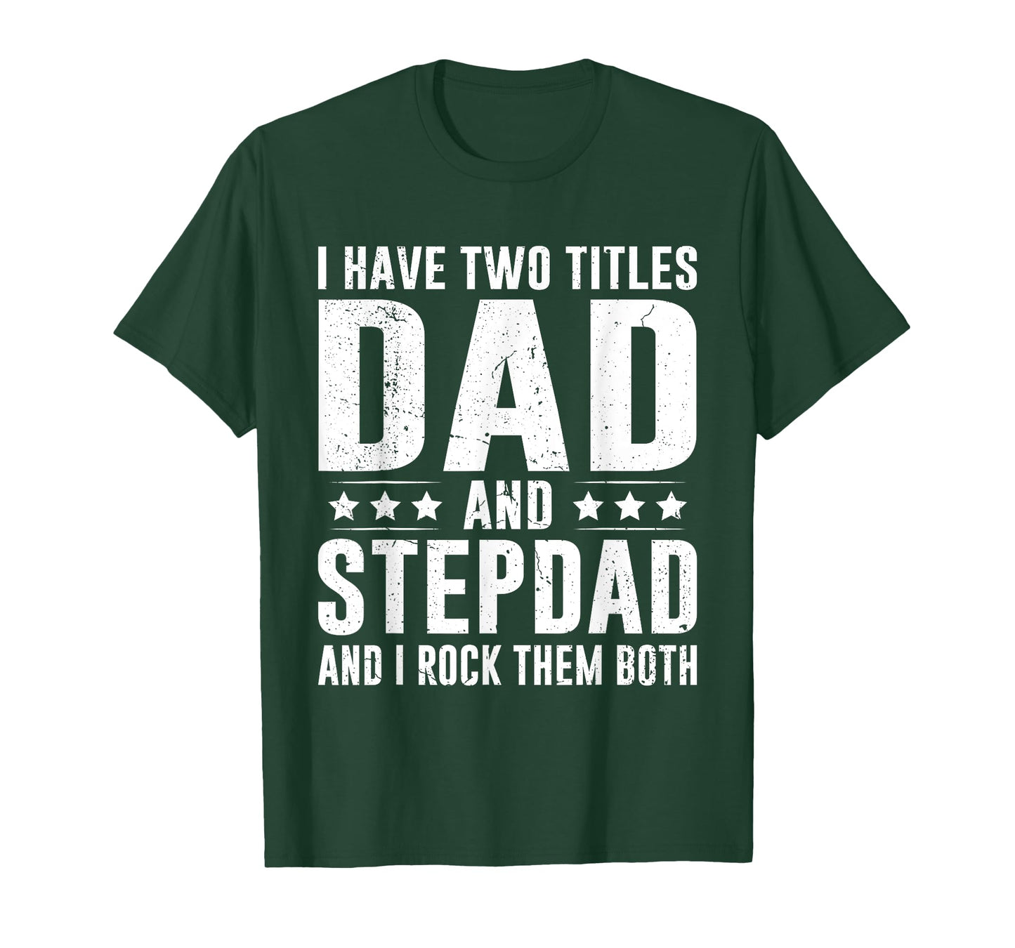 I Have Two Titles Dad and Stepdad Funny Father's Day T-Shirt