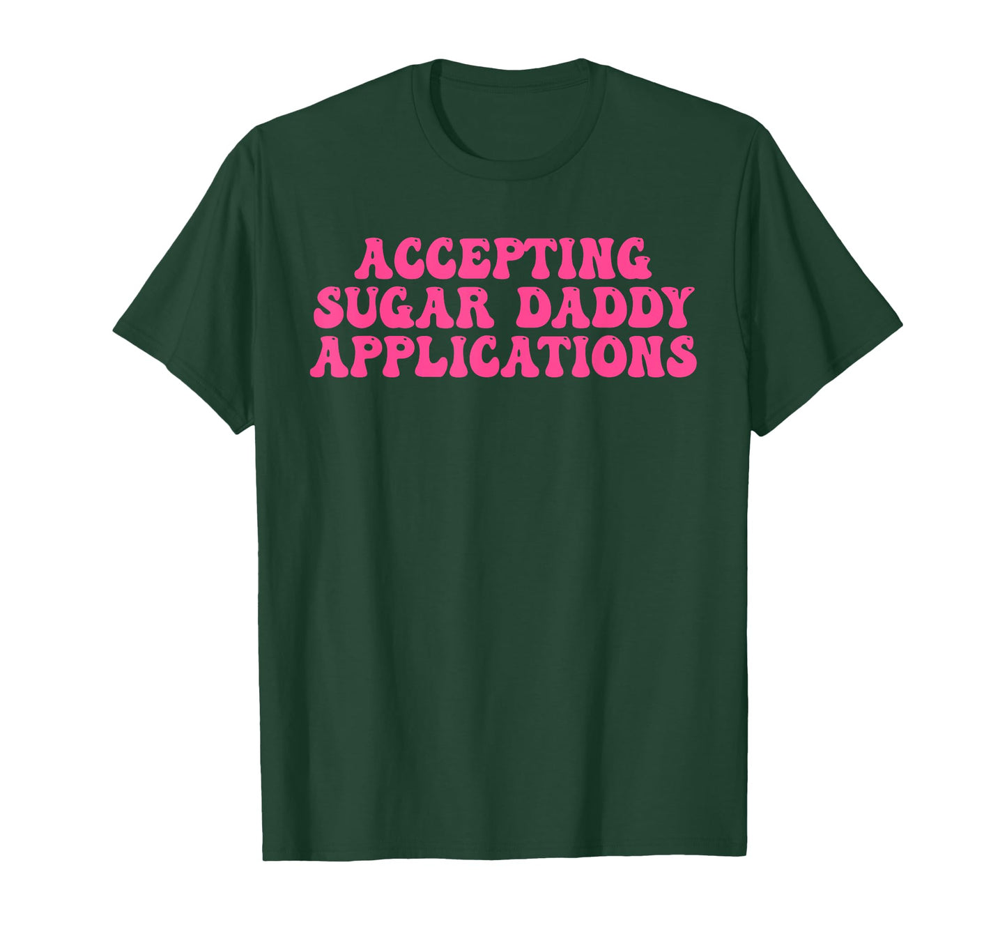 Accepting Sugar Daddy Applications Design T-Shirt
