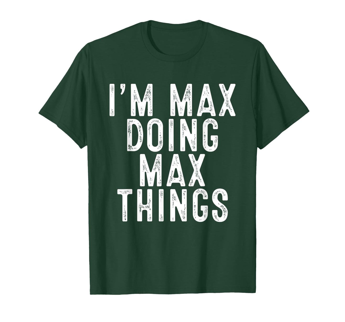 I'm MAX Doing MAX Things Funny Birthday Christmas Gifts T-Shirt