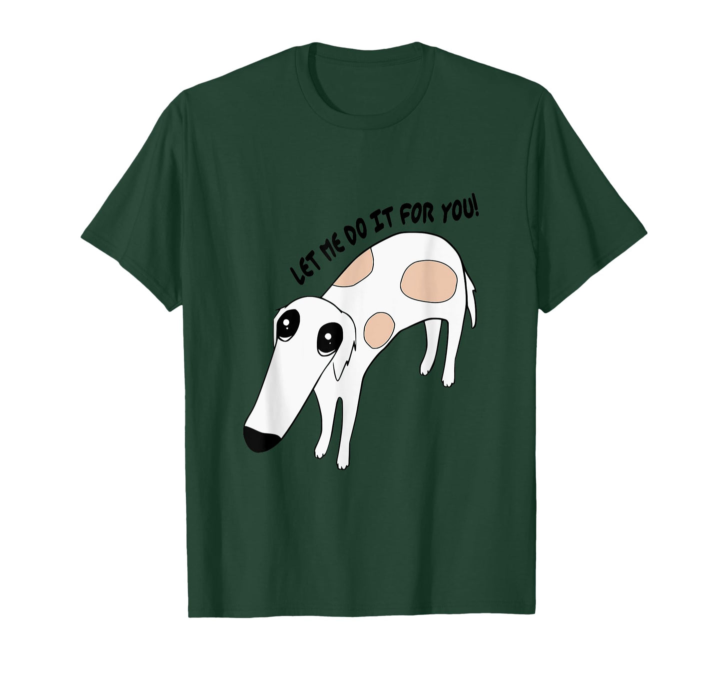 Cute Greyhound Whippet Saying Let Me Do It For You Funny Dog T-Shirt