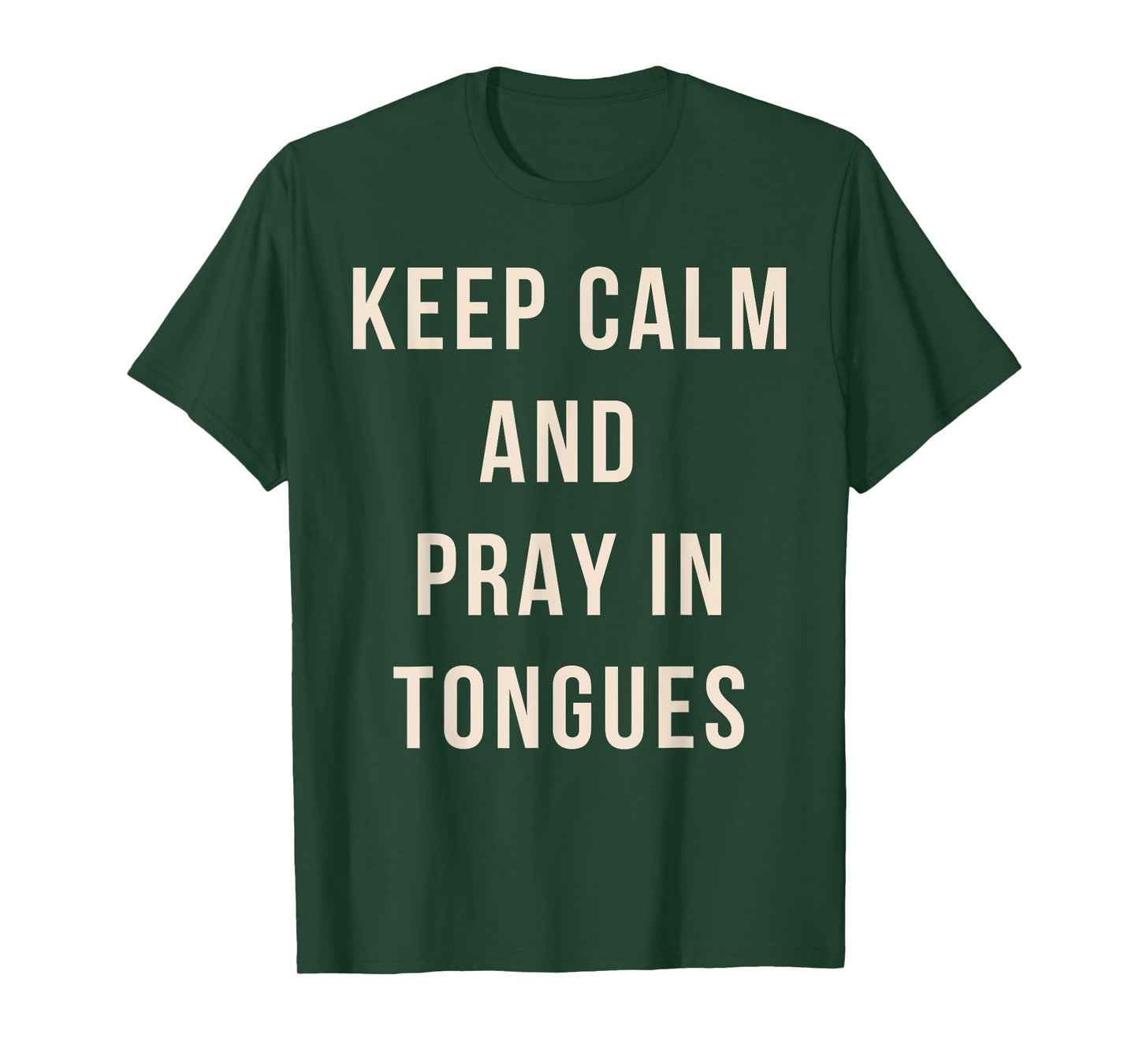 Keep Calm And Pray In Tongues Catholic Charismatic Quote T-Shirt