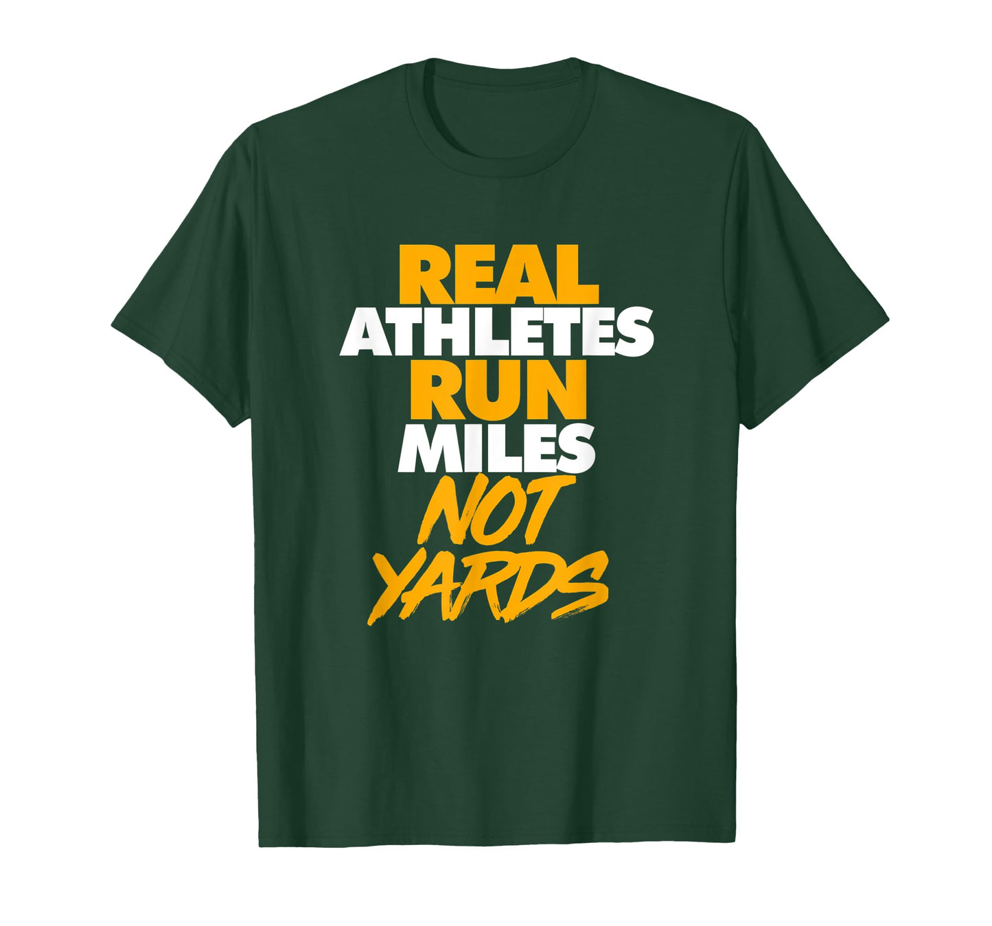 Real Athletes Run Miles Not Yards Athletic Running T-Shirt