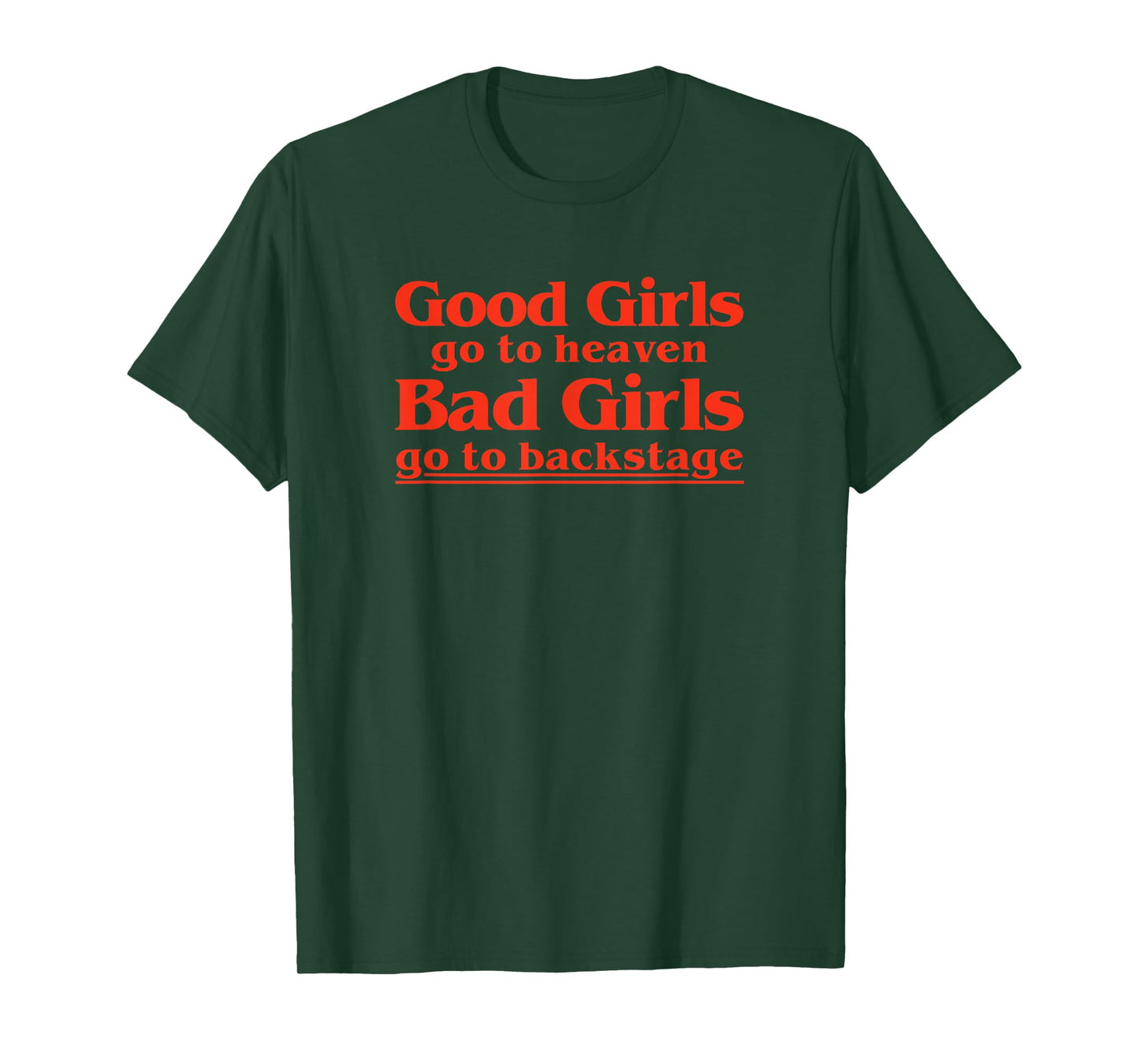 Vintage Good Girls Go To Heaven Bad Girls Go Backstage Funny T-Shirt