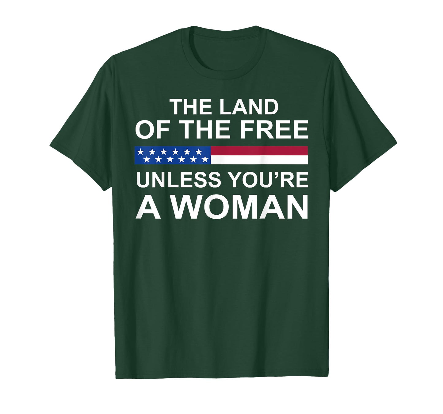 The Land Of The Free Unless You're A Woman T-Shirt