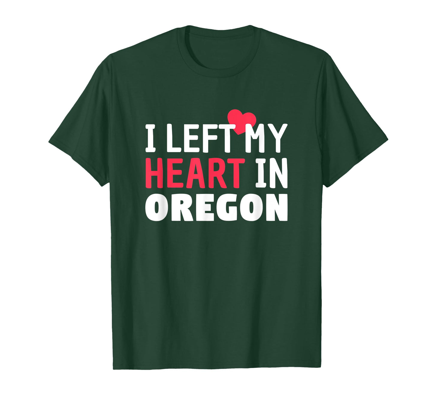 I Left My Heart In Oregon Home State Patriotic T-Shirt