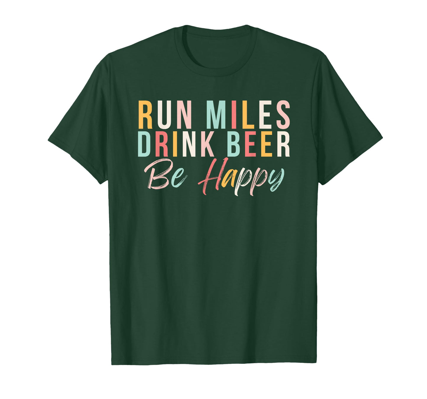 Run miles Drink Beer Be happy cute runner with cute colors T-Shirt