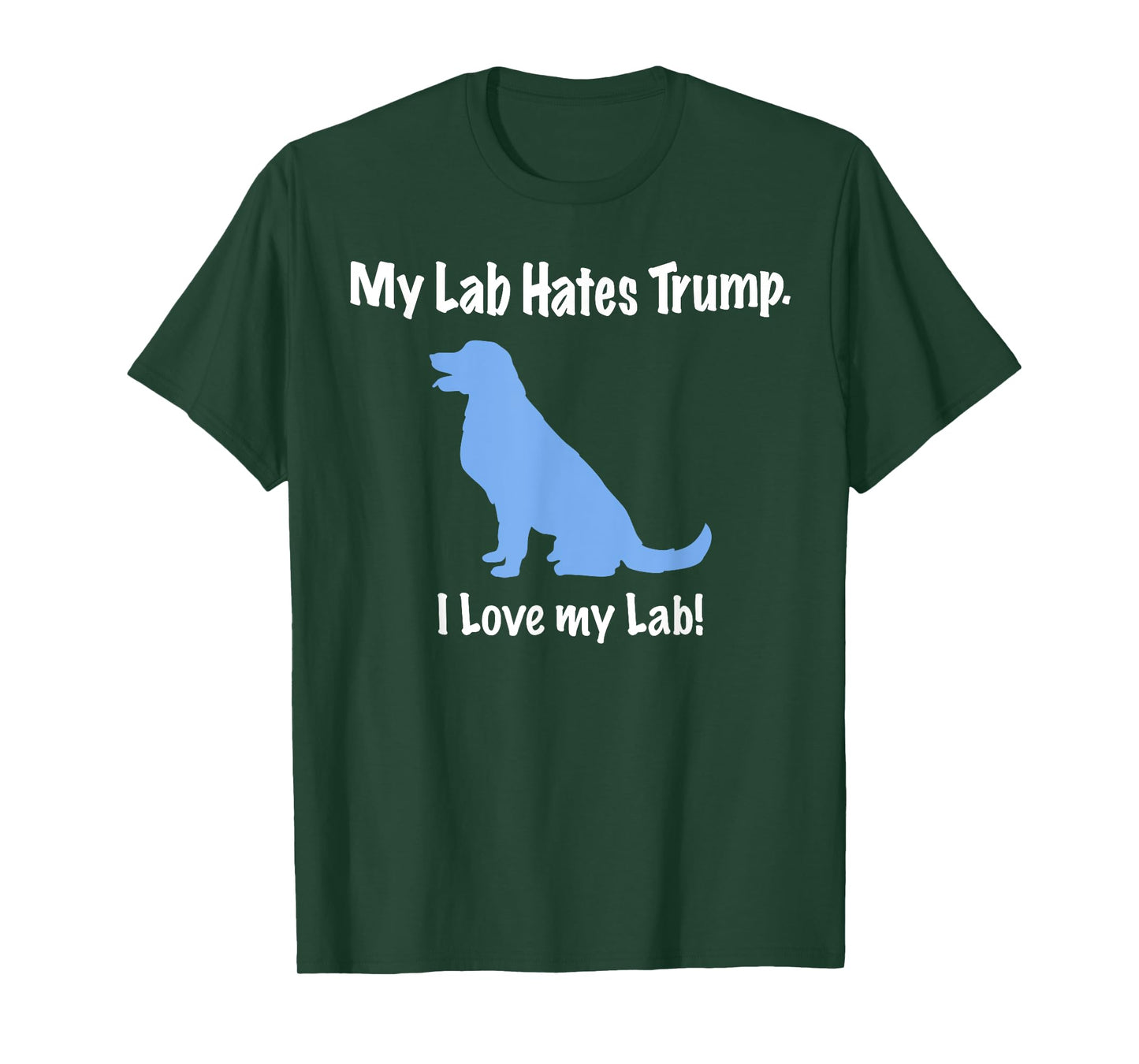 Lab Hates Trump I Love my Labrador Tshirt. Dog Anti Trump
