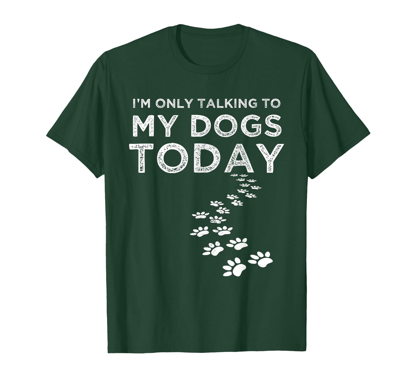 I'm Only Talking To My Dogs Today Funny Dog Lover Gifts T-Shirt for Men Women