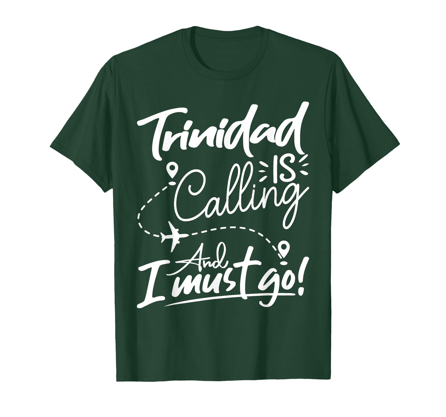 Funny Trinidad Is Calling and I Must Go - Trinidad Travel T-Shirt