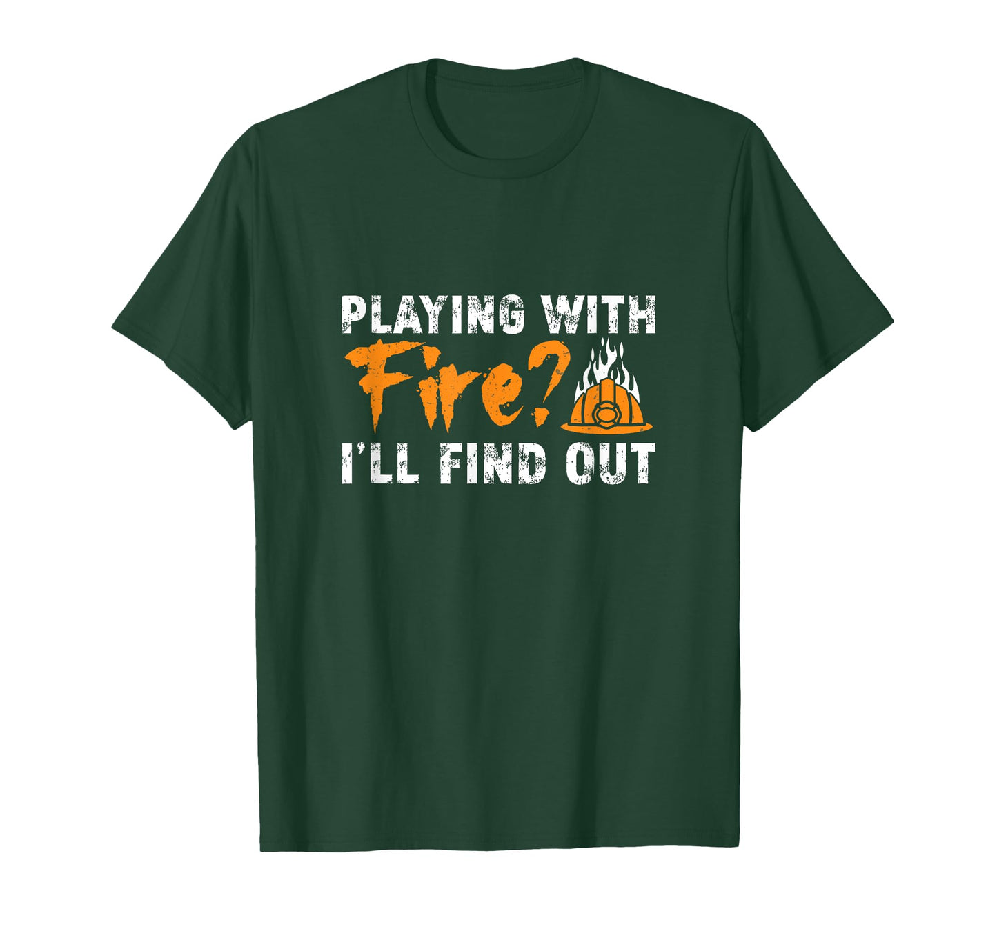 Cool Arson Fire Investigator Playing With Fire I'll Find Out T-Shirt