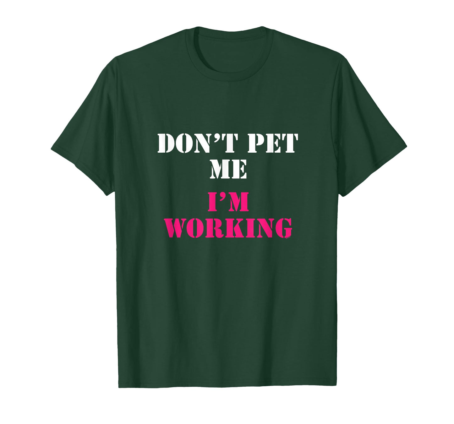 Don't Pet Me I'm Working Funny Service T-shirt T-Shirt
