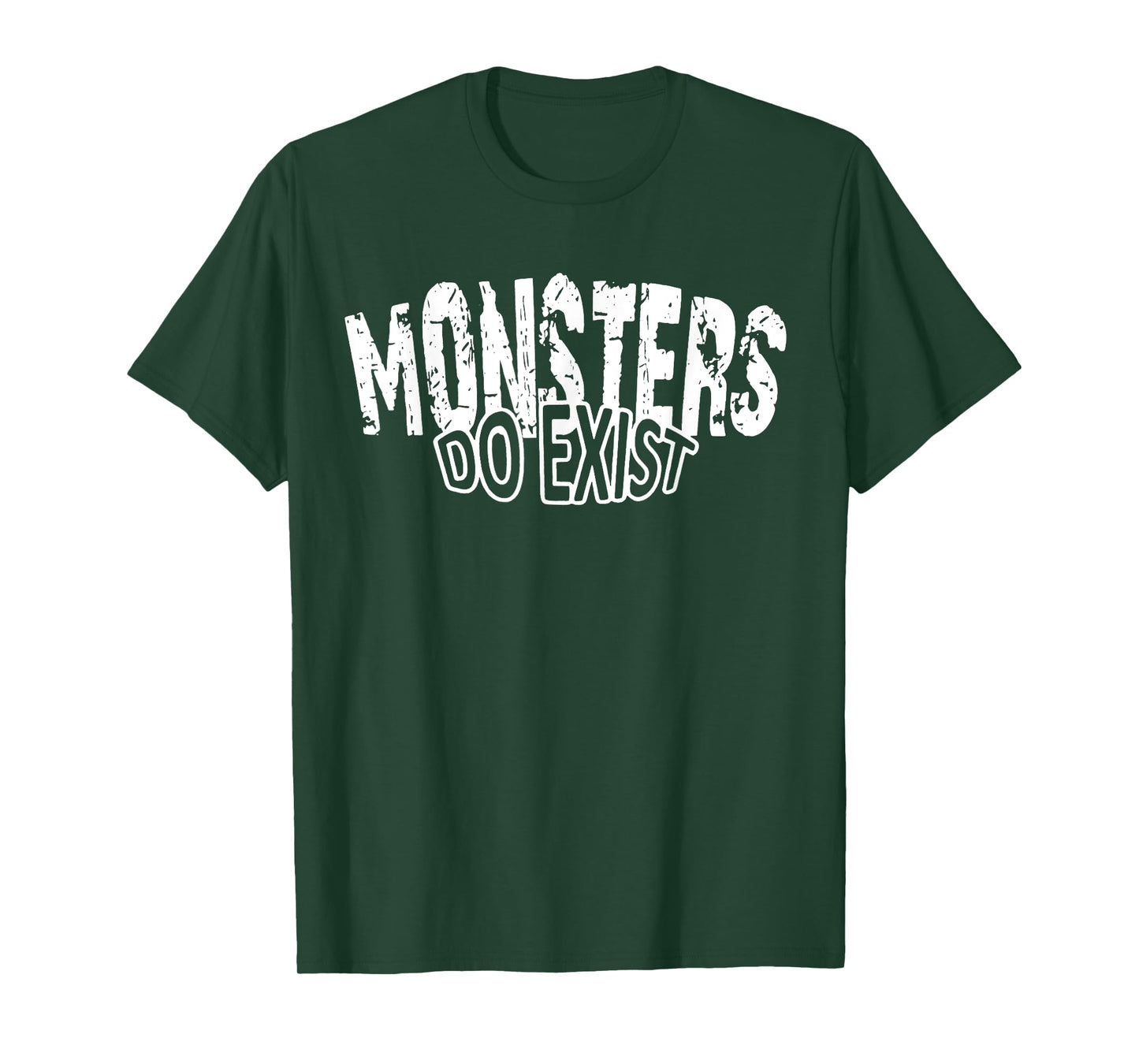 Monsters do Exist Horror Saying T-Shirt