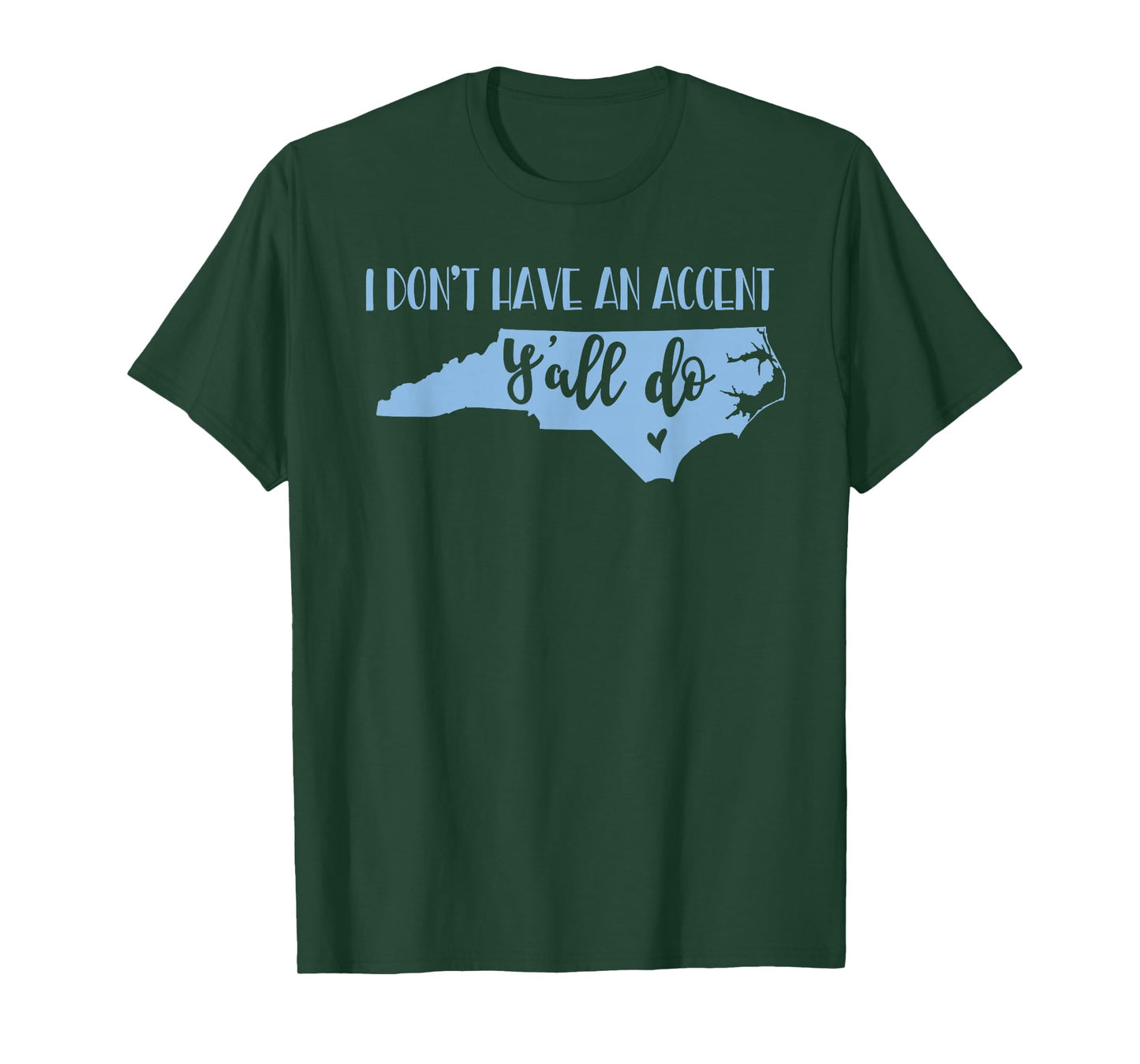 I Don't Have an Accent Y'all Do North Carolina Tshirt T-Shirt