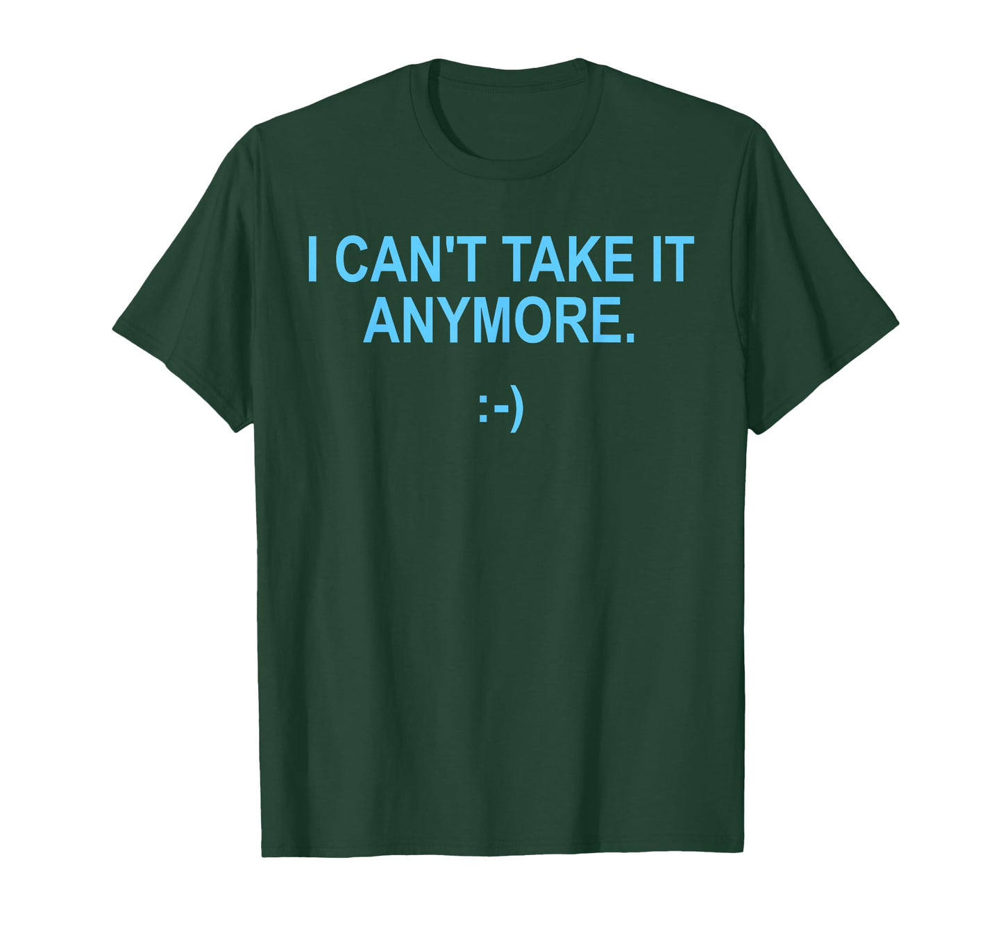 I Can't Take It Anymore T-Shirt