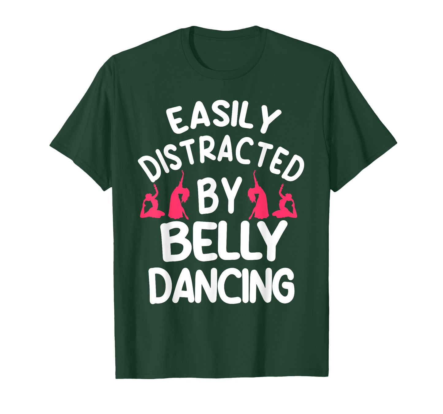 Belly Dancing Oriental Dancer Eastern Easily Distracted T-Shirt