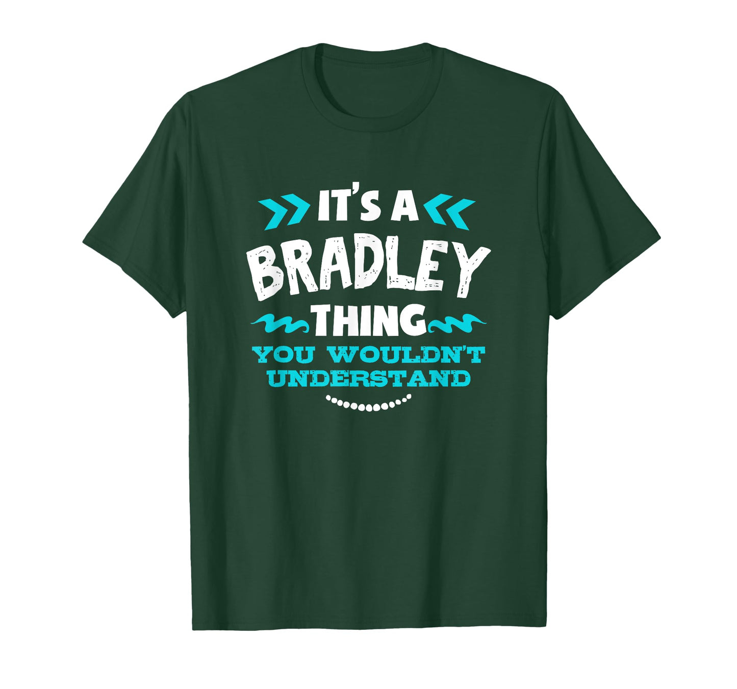 It's A BRADLEY Thing You Wouldn't Understand Custom Gift T-Shirt