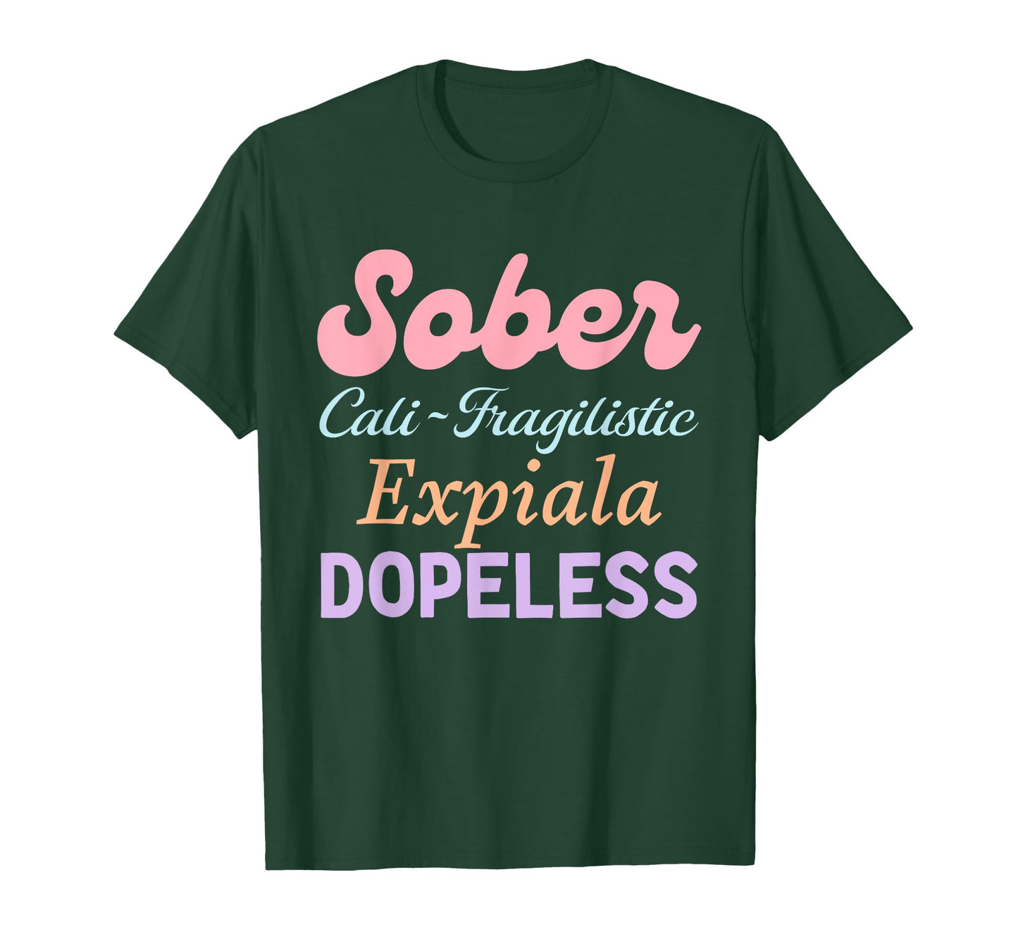 Sober Cali-Fragilistic Expiala Dopeless T-Shirt