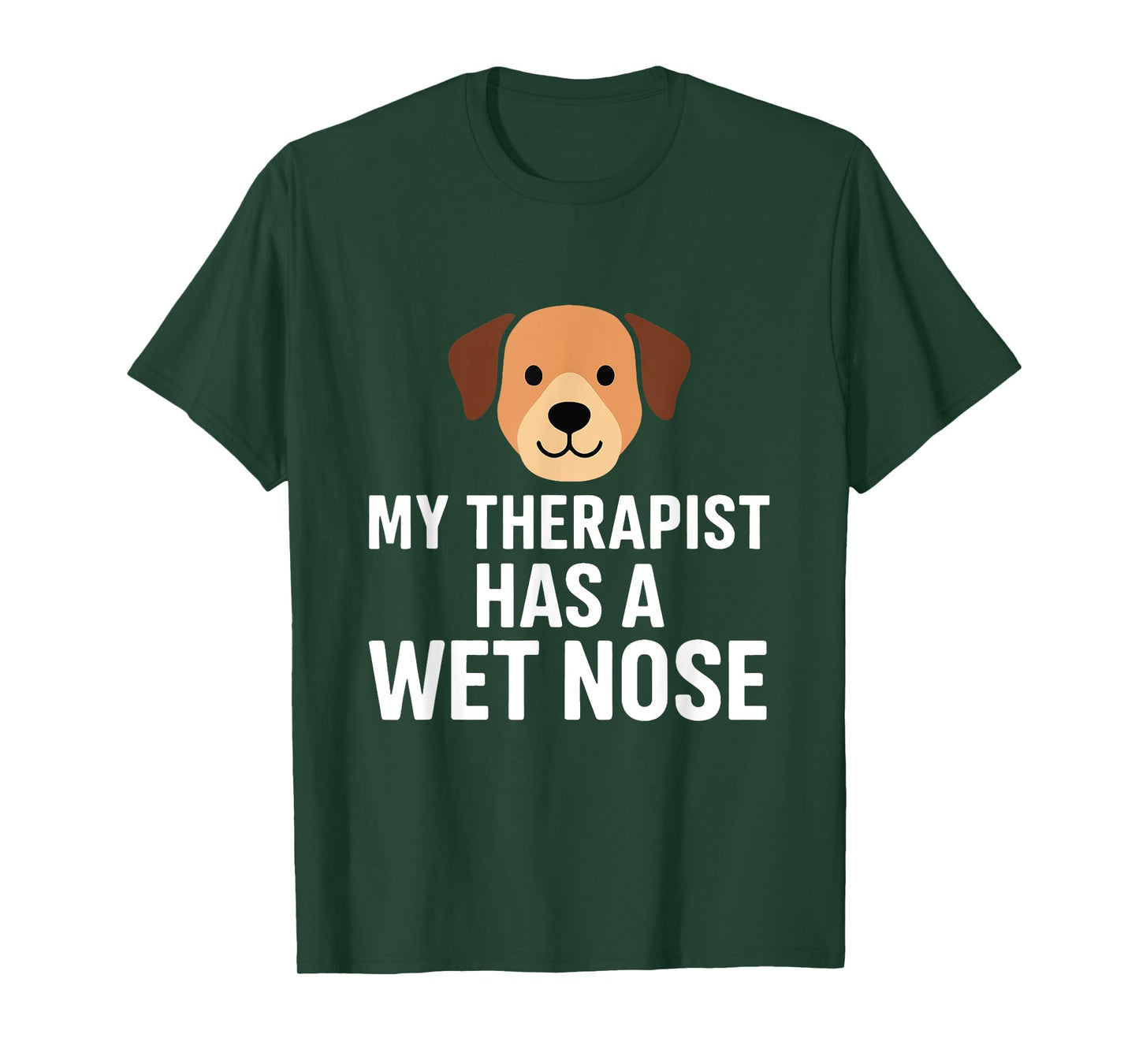 My Therapist Has a Wet Nose Funny Dog Lover Design T-Shirt