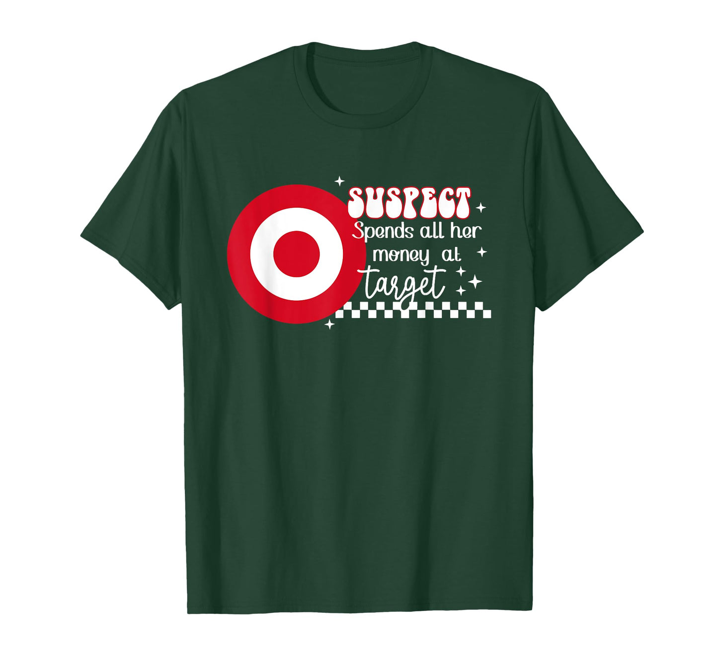 Suspect Spends All Her Money At Target Quote T-Shirt