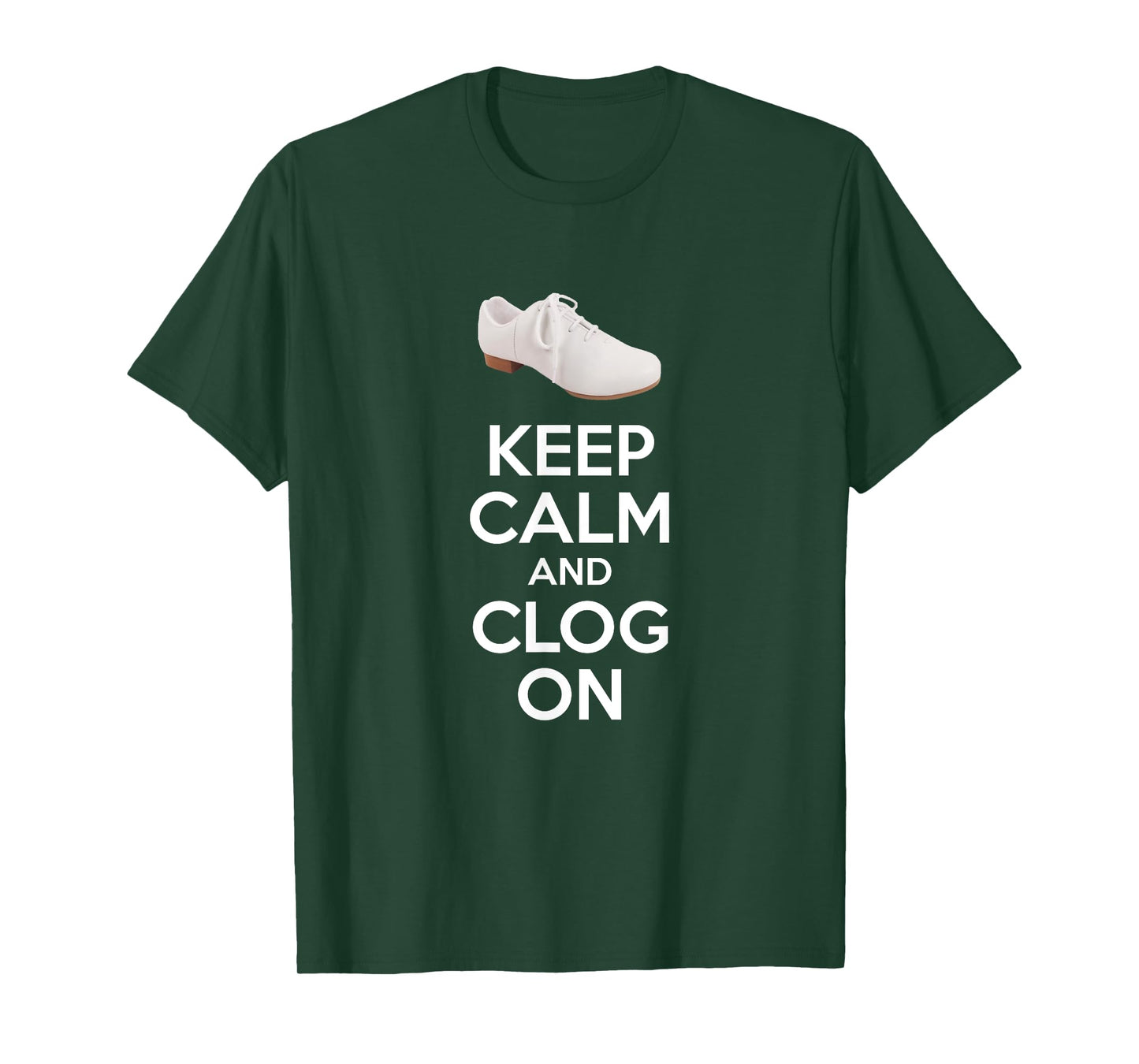 Keep Calm And Clog On Clogging Dance Clogger Dancer T-Shirt T-Shirt