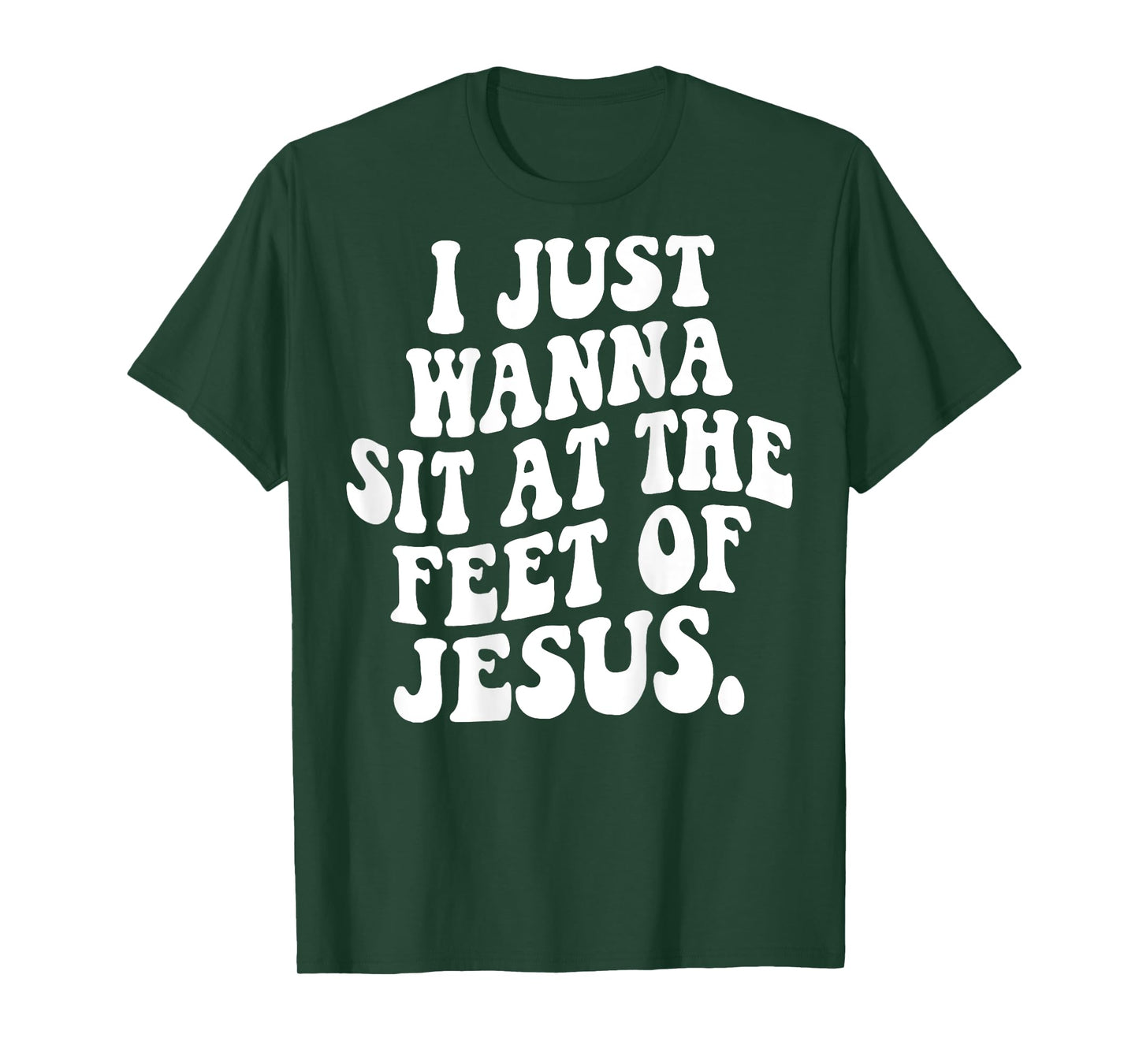 I Just Wanna Sit At The Feet Of Jesus Christian (ON BACK) T-Shirt