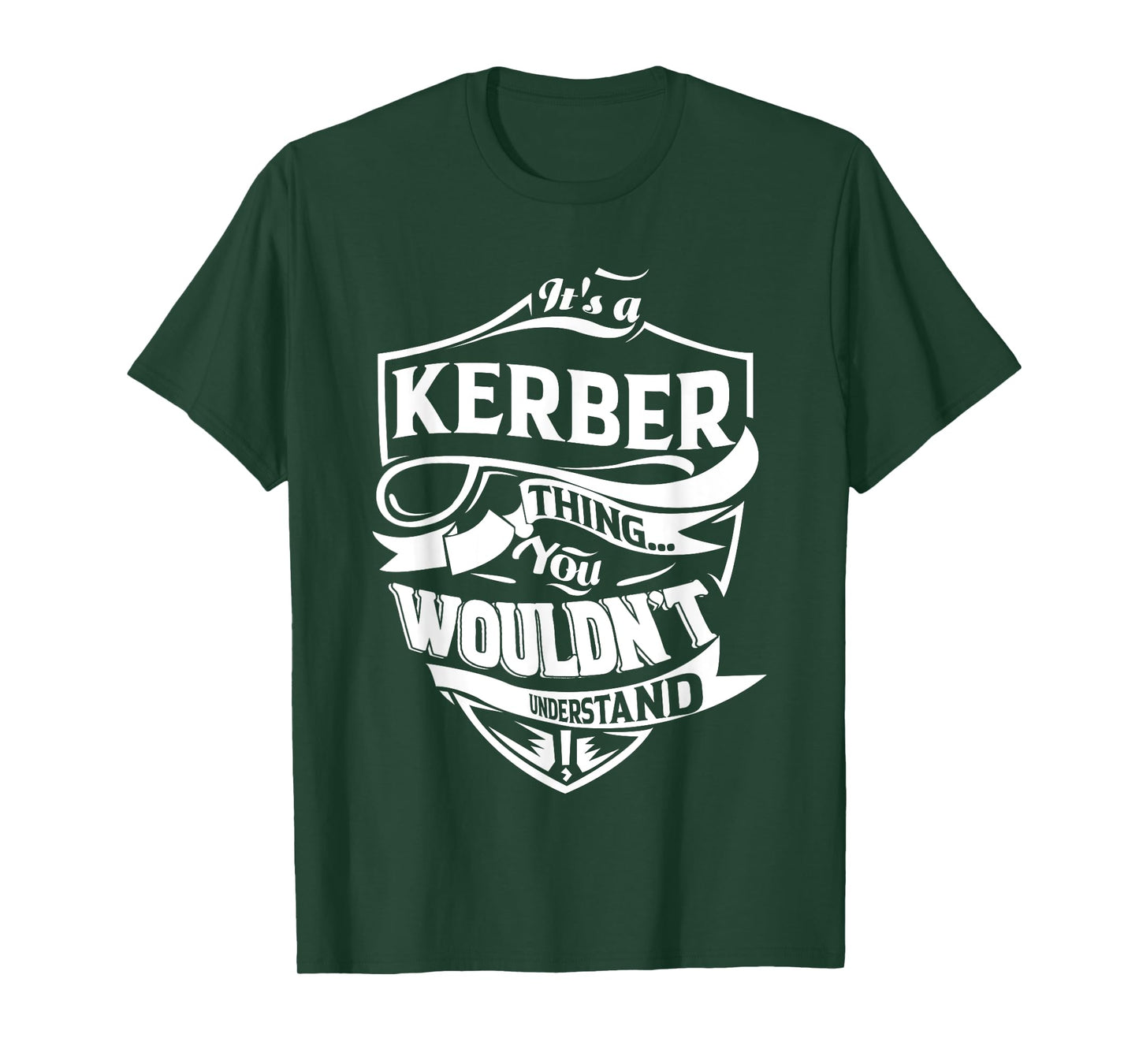 It's a KERBER thing you wouldn't understand Gifts T-Shirt