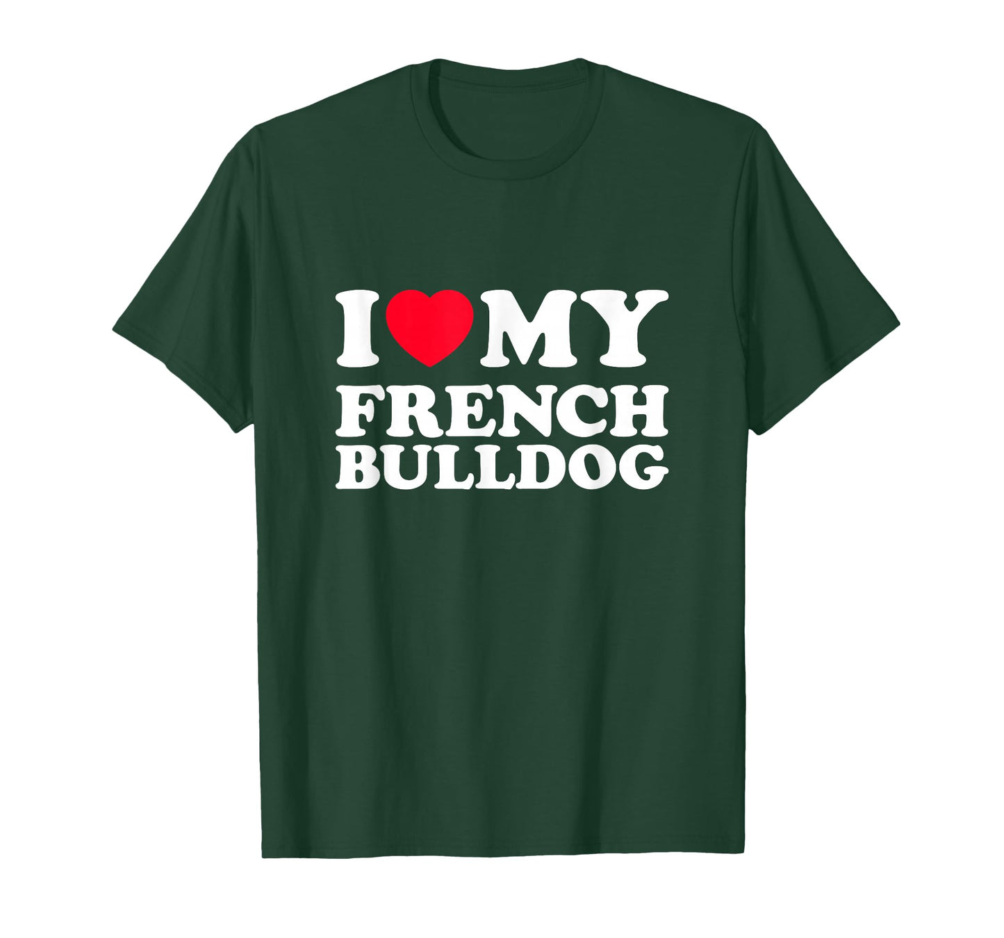I Love My French Bulldog T-Shirt