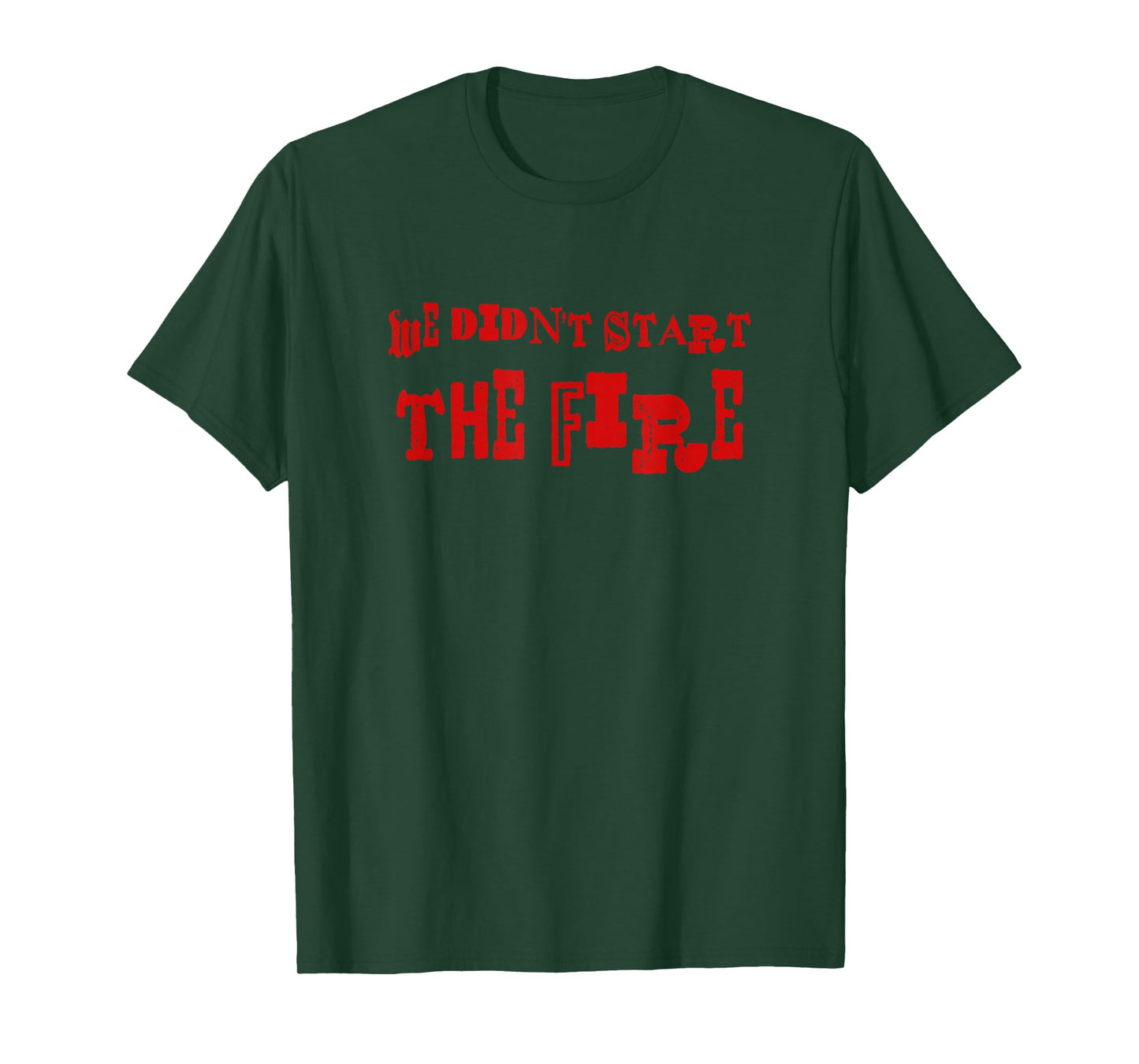 We Didn't Start The Fire T-Shirt