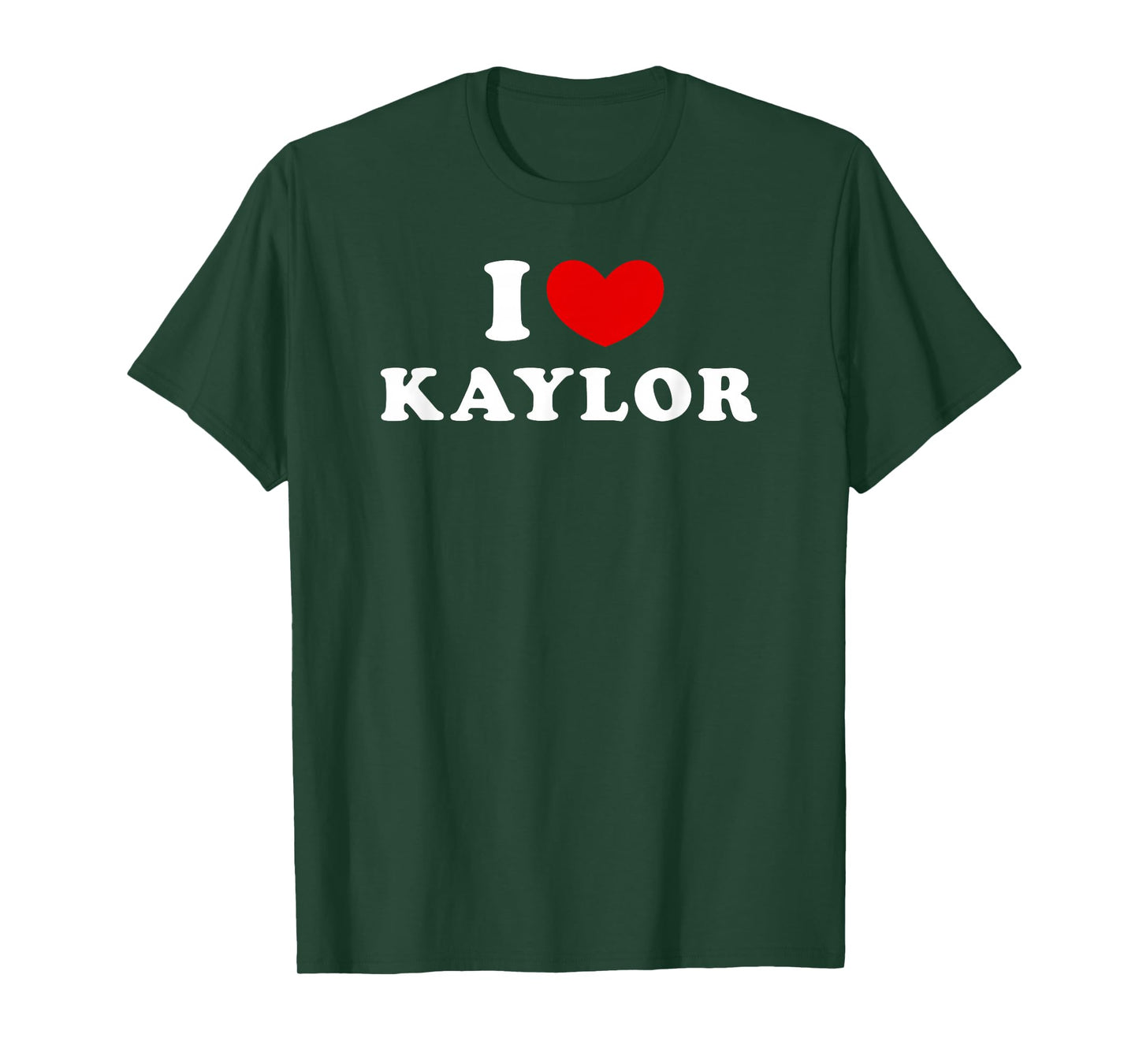 I Love Kaylor, I Love Kaylor T-Shirt