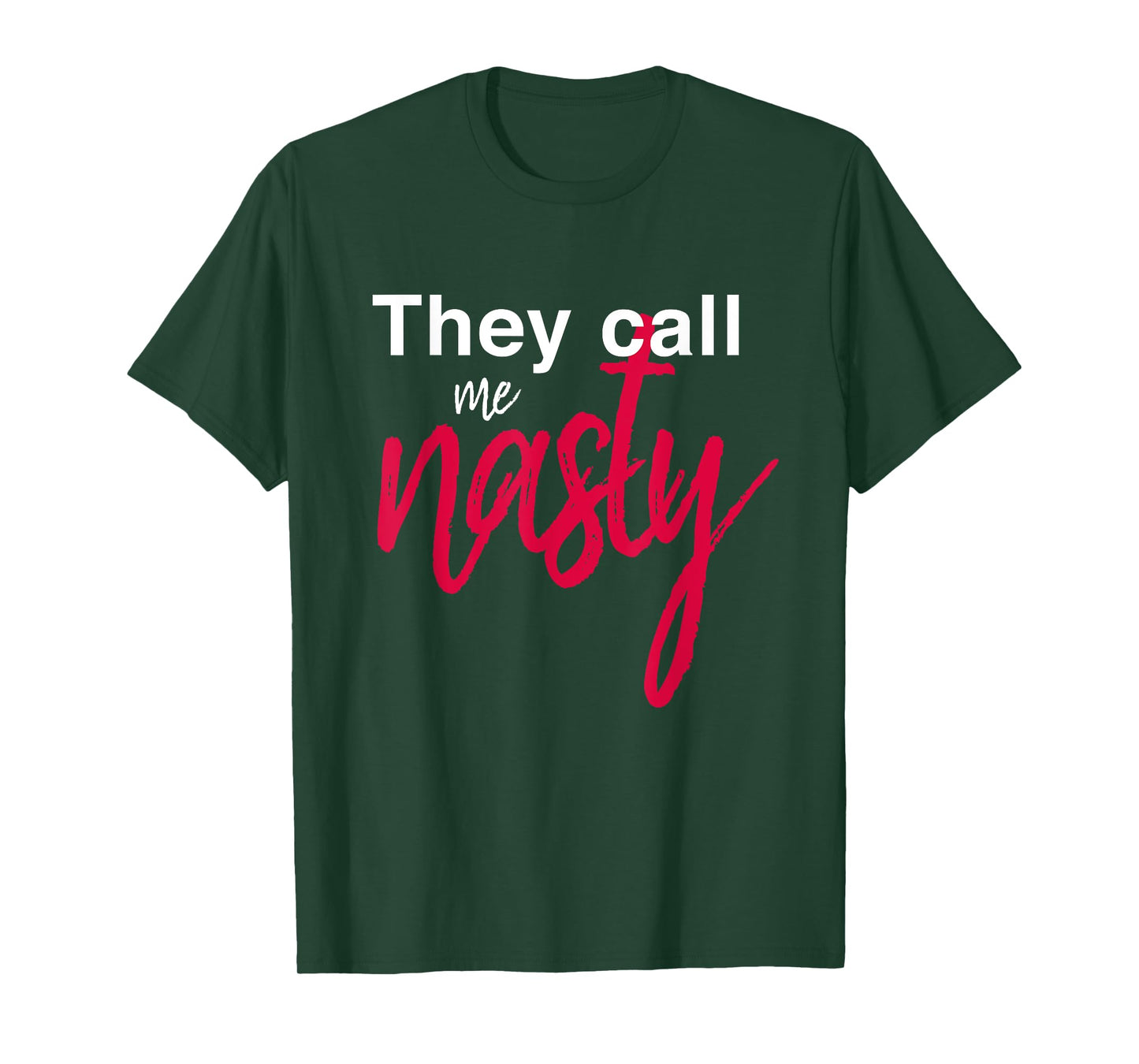 They Call Me Nasty T-Shirt