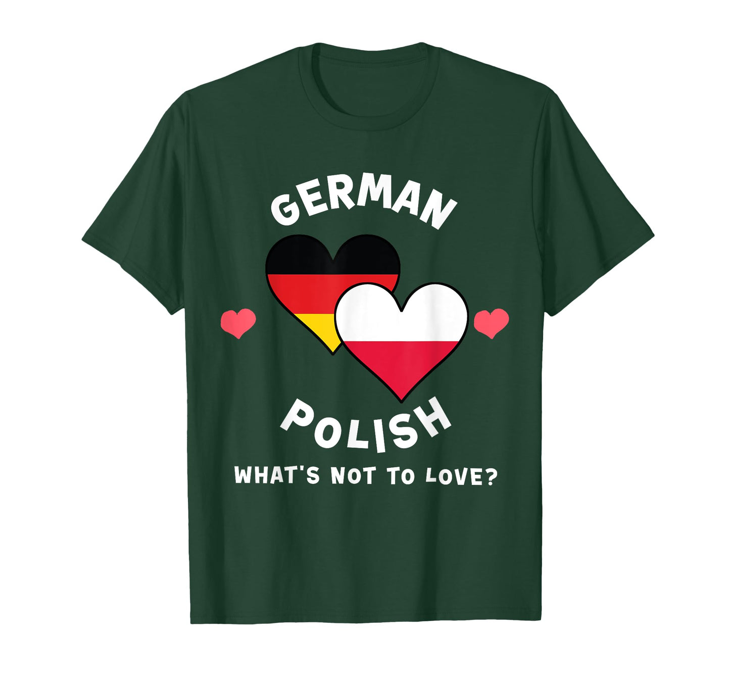 German Polish What's Not To Love Heart Flags T-Shirt