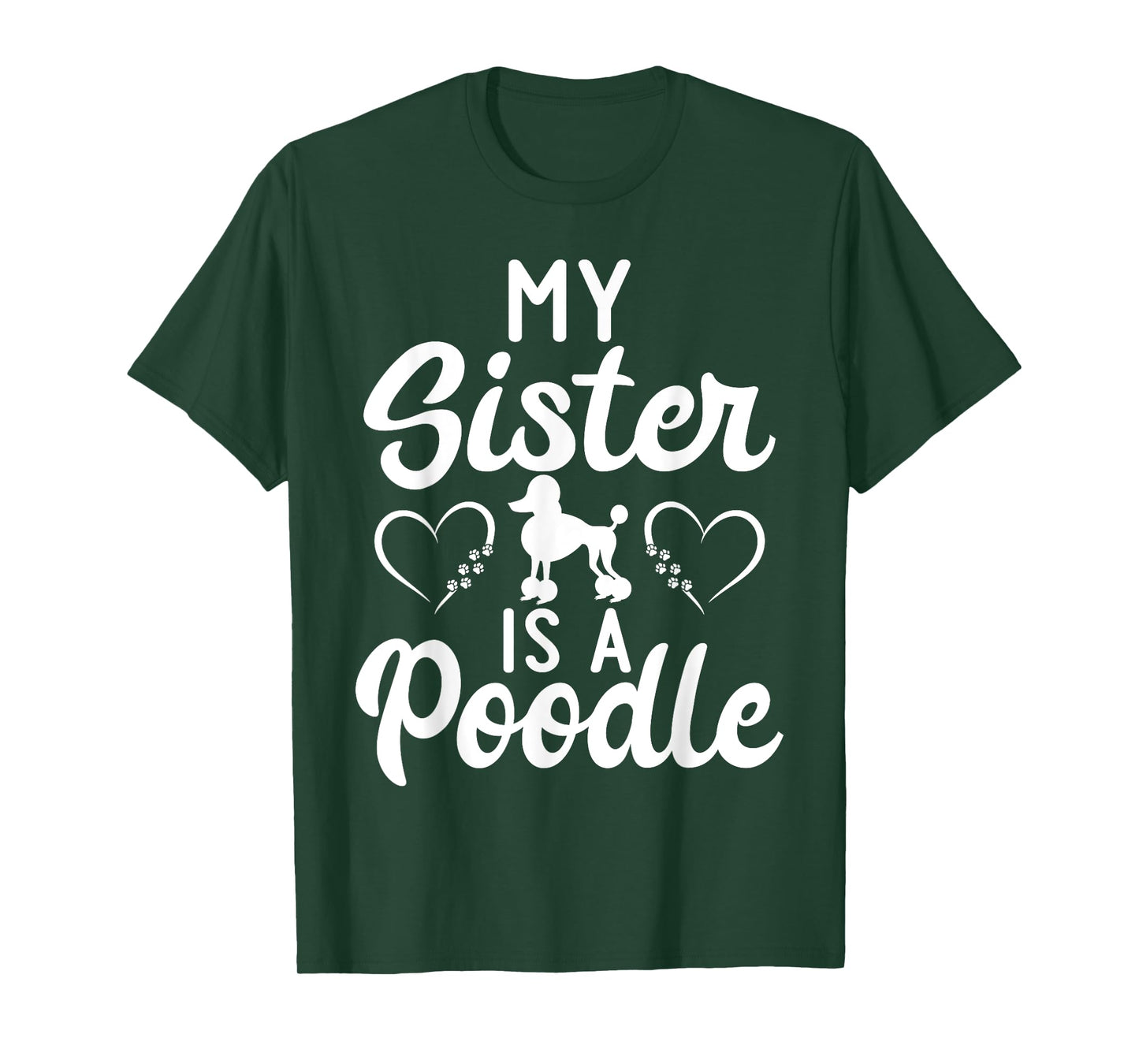 My Sister is a Poodle funny Poodle Dog Sister Men Women Girls Kids T-Shirt