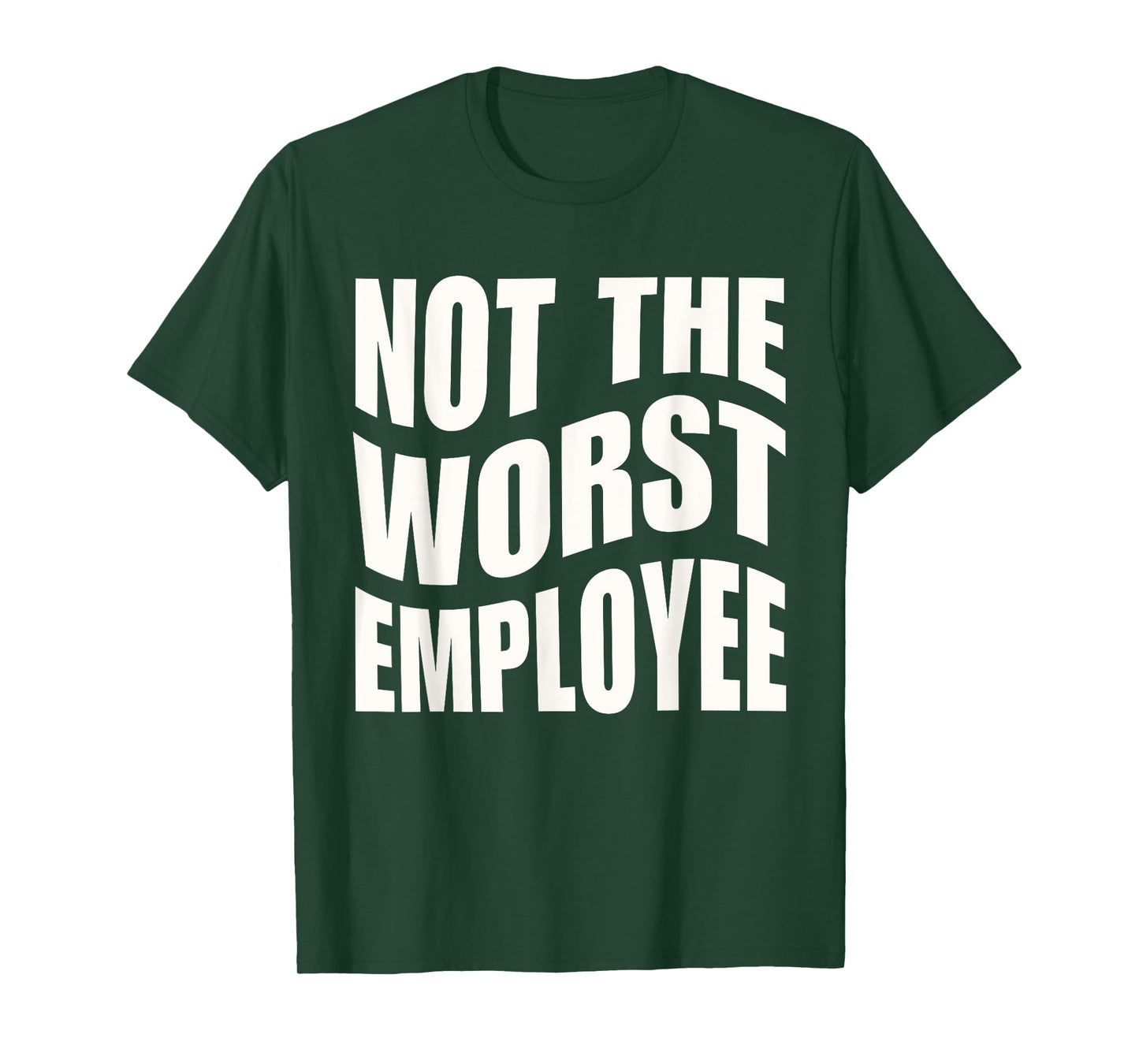 Not The Worst Employee Funny Sarcastic Saying Work Humor T-Shirt