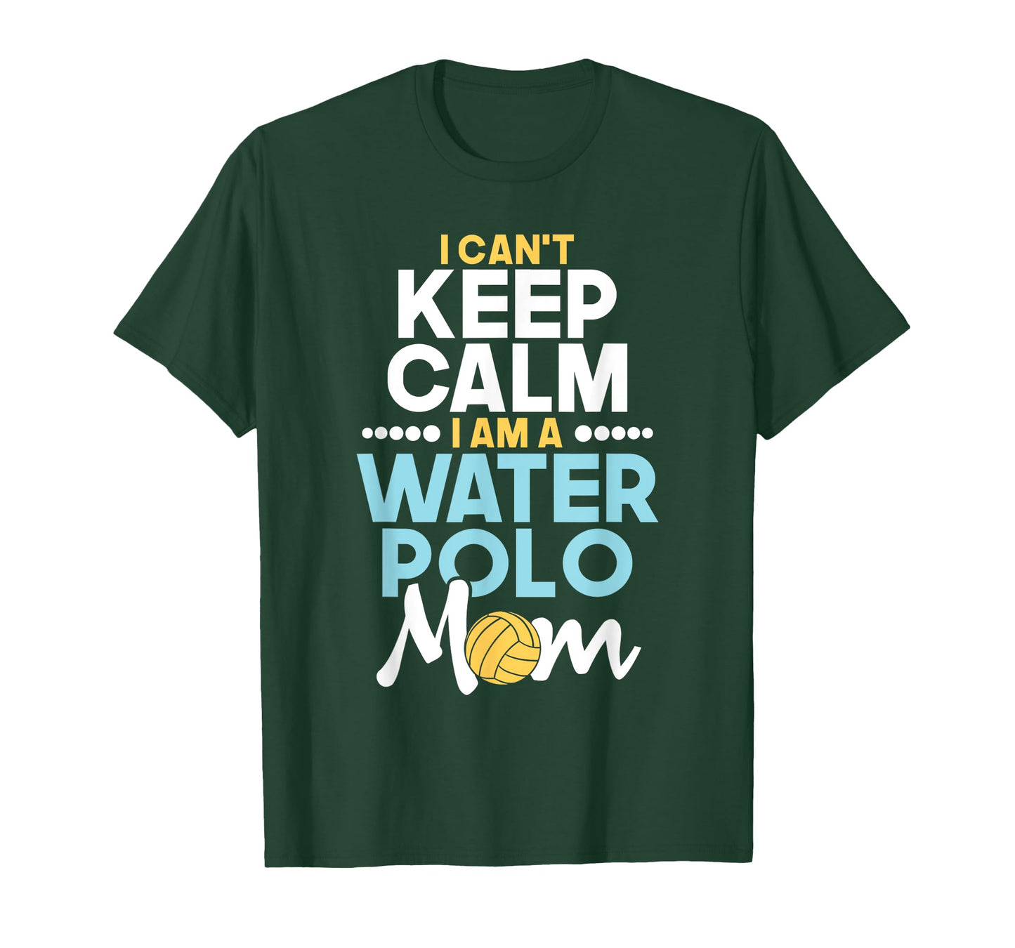 I Can't Keep Calm I Am A Water Polo Mom - Beach Sports Lover Men Women T-Shirt