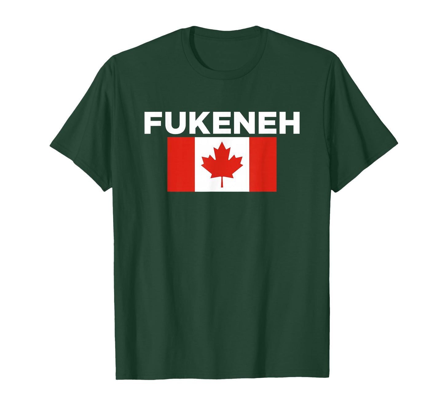 Fukeneh Canada Flag - Humorous Fun Slang Accent Mens Womens T-Shirt