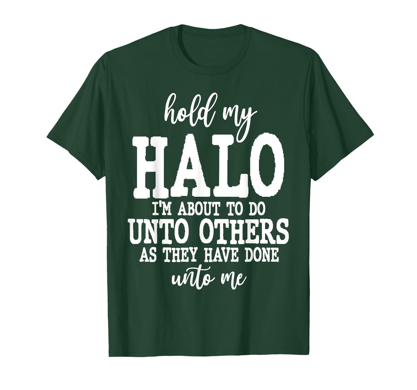 Hold My Halo I'm About To Do Unto Others As T-Shirt