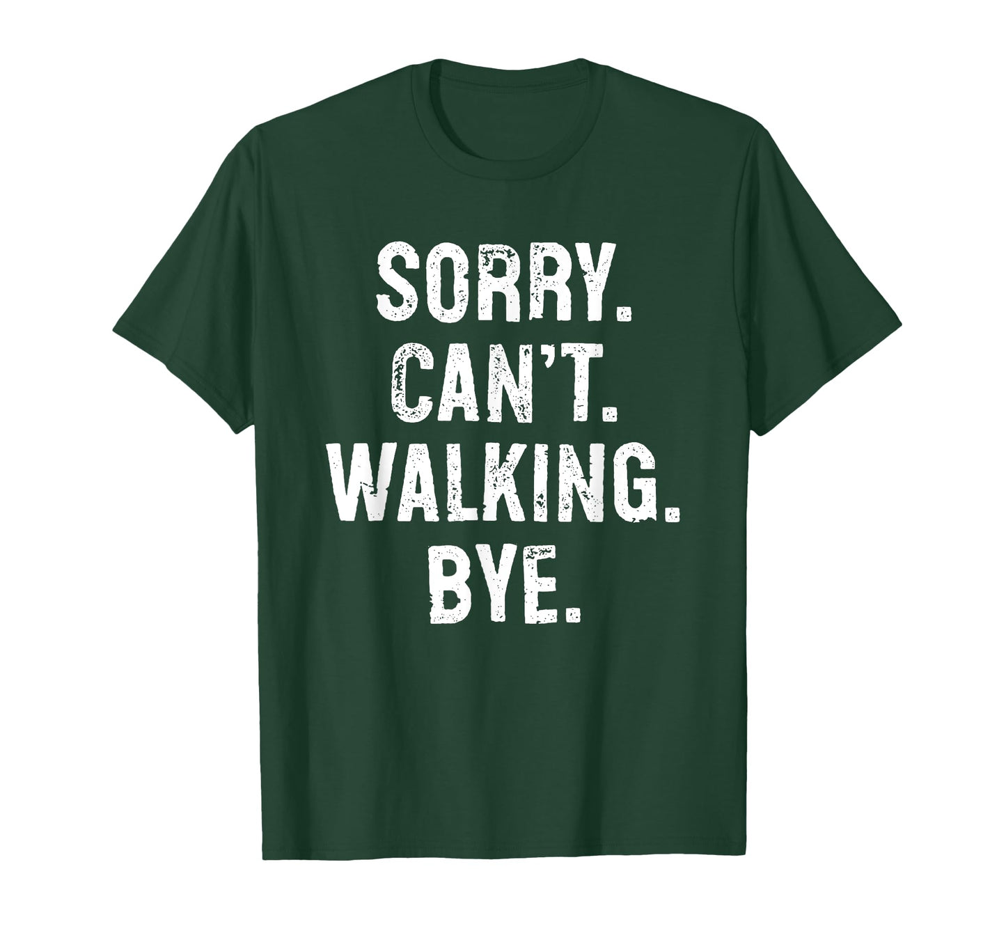 Sorry Can't Walking Bye Funny T-Shirt