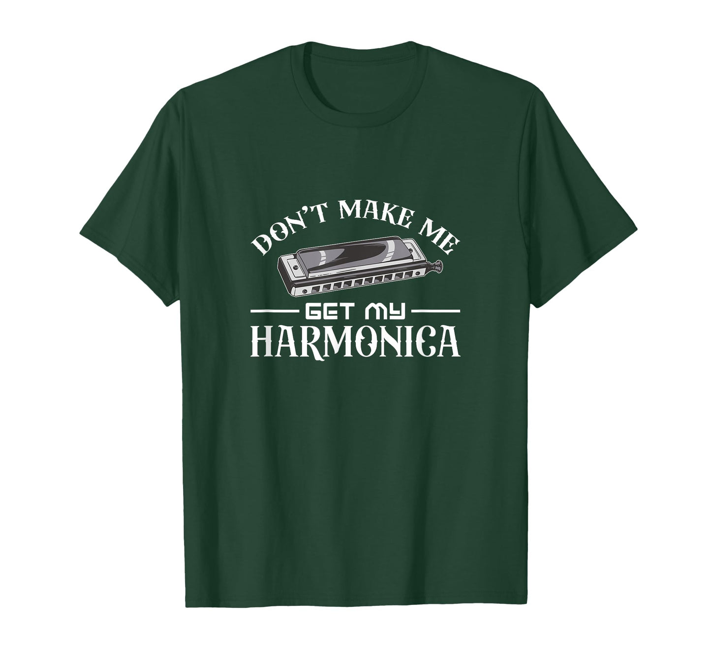 Don't make me get my harmonica T-Shirt