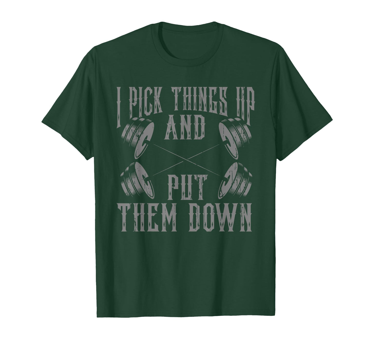 Funny I Pick Things Up Put Them Down Gift Bodybuilding Men T-Shirt