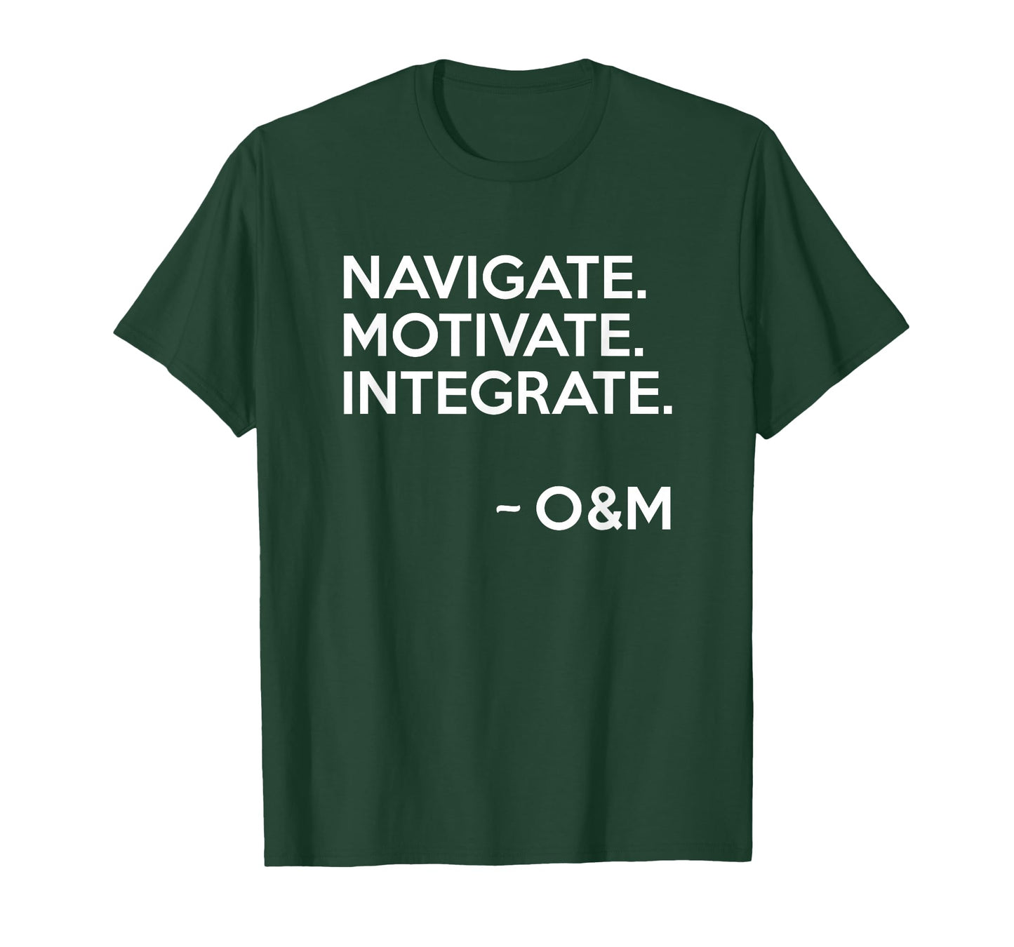 Navigate Motivate Integrate O&M Shirt Inspirational Tee T-Shirt