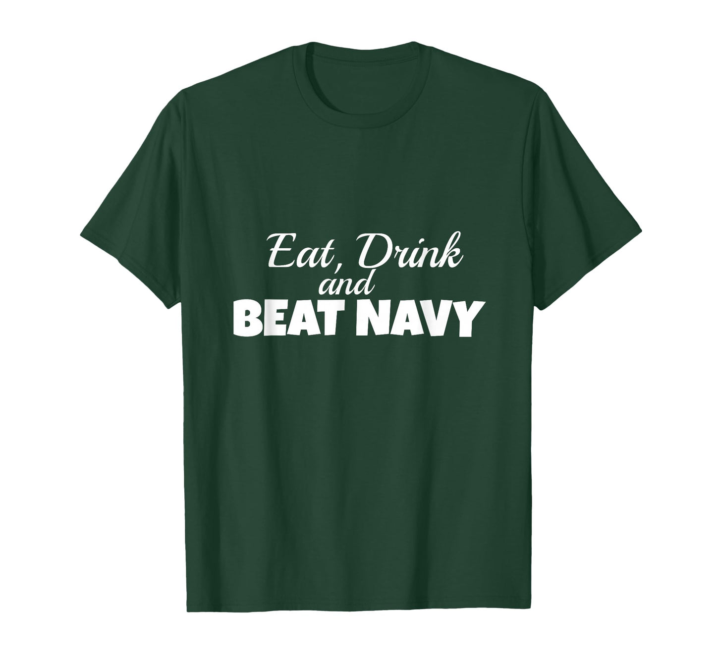 Eat Drink and Beat Navy Army Game Football Sports T-Shirt
