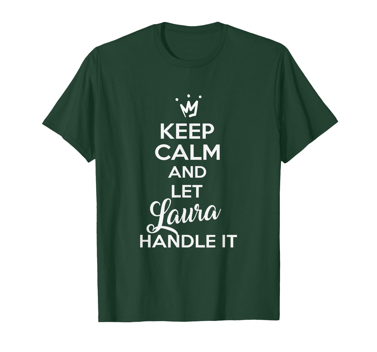Laura Name Shirts | KEEP CALM AND LET LAURA HANDLE IT Shirt T-Shirt