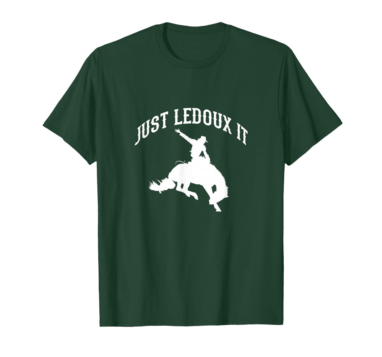 Just Ledoux It Cowboy Cowgirl Rodeo Riding T-Shirt