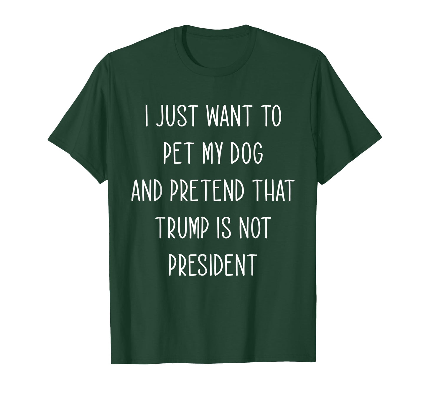 Funny Anti President Donald Trump Just Want To Pet My Dog T-Shirt for Men Women